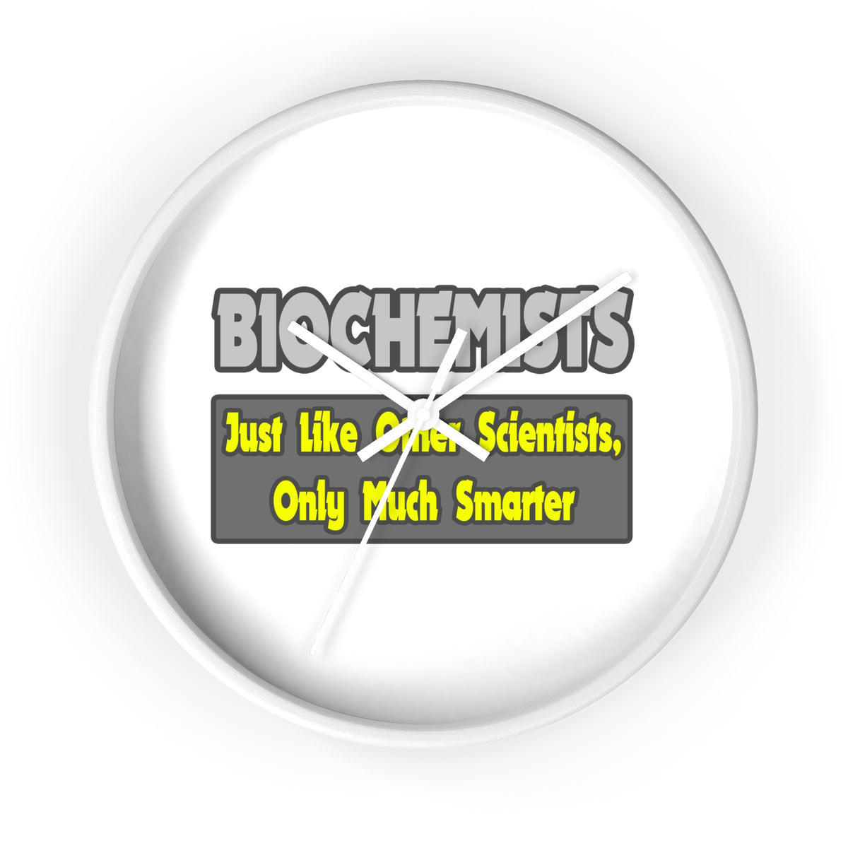 Biochemists...Smarter - Wall Clock