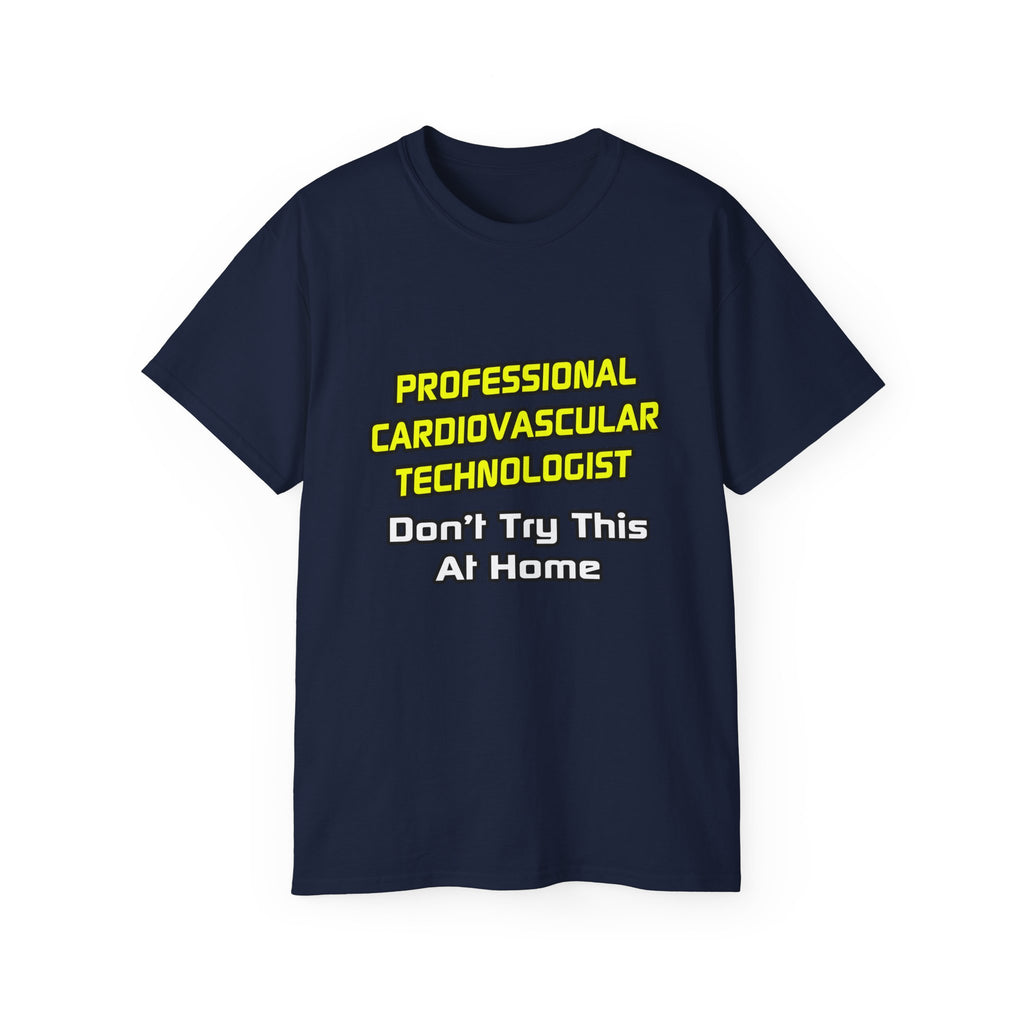Professional Cardiovascular Technologist .. Joke - Unisex Ultra Cotton Tee
