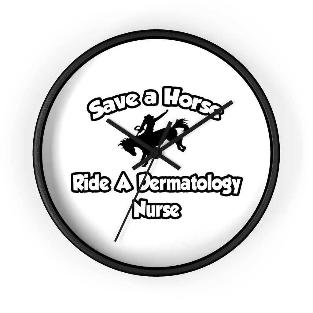 Save a Horse, Ride a Dermatology Nurse - Wall Clock