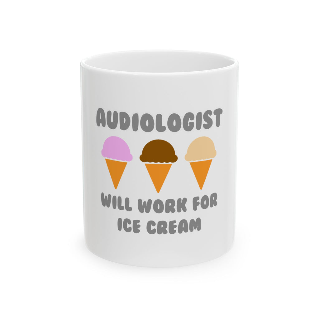 Audiologist ... Will Work For Ice Cream - Ceramic Mug, (11oz, 15oz)