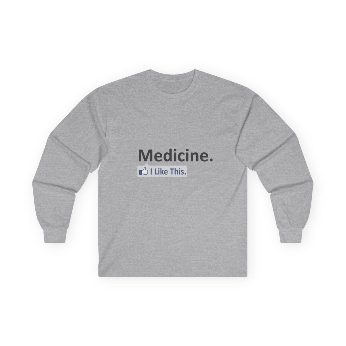 Medicine...I Like This - Unisex Ultra Cotton Long Sleeve Tee