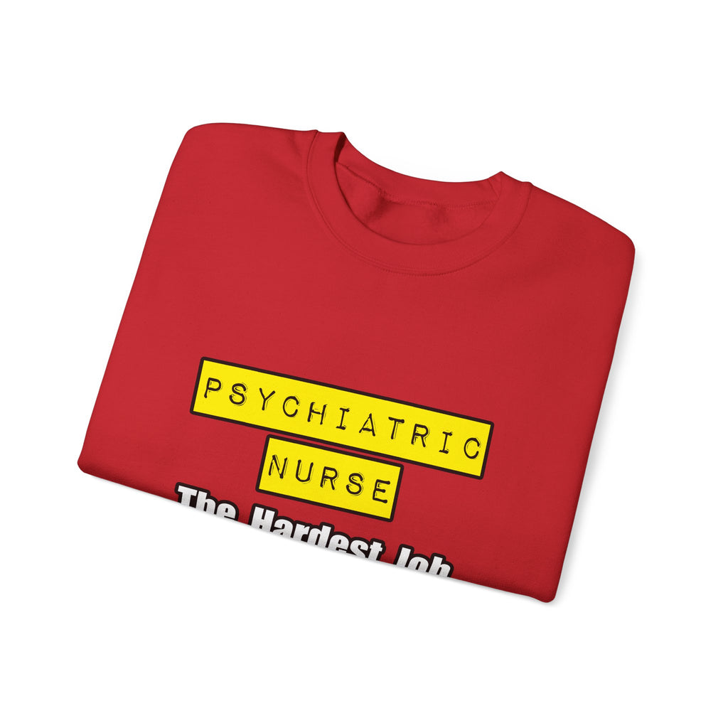 Psychiatric Nurse...Hardest Job You'll Ever Love - Unisex Heavy Blend™ Crewneck Sweatshirt