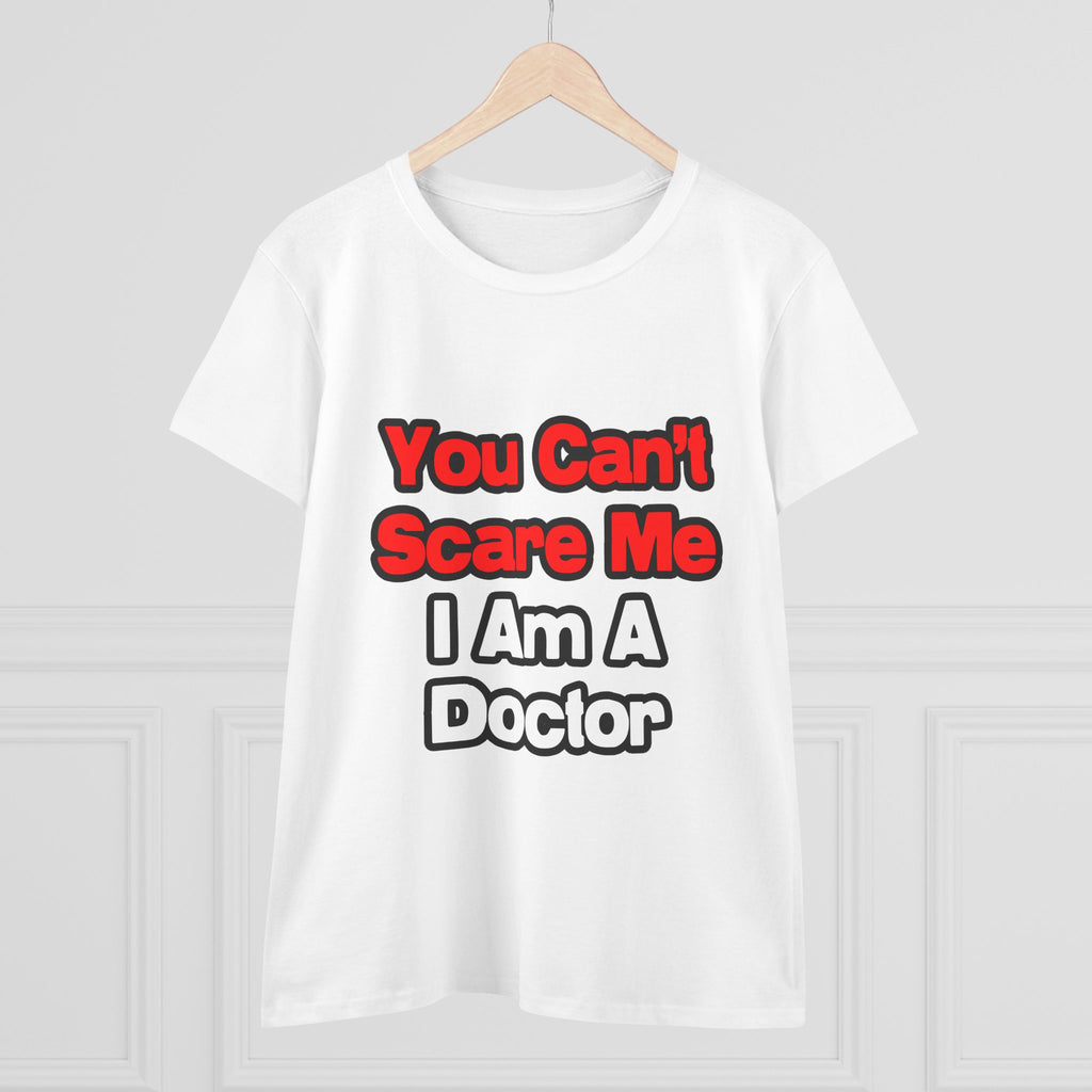 You Can't Scare Me...Doctor - Women's Midweight Cotton Tee
