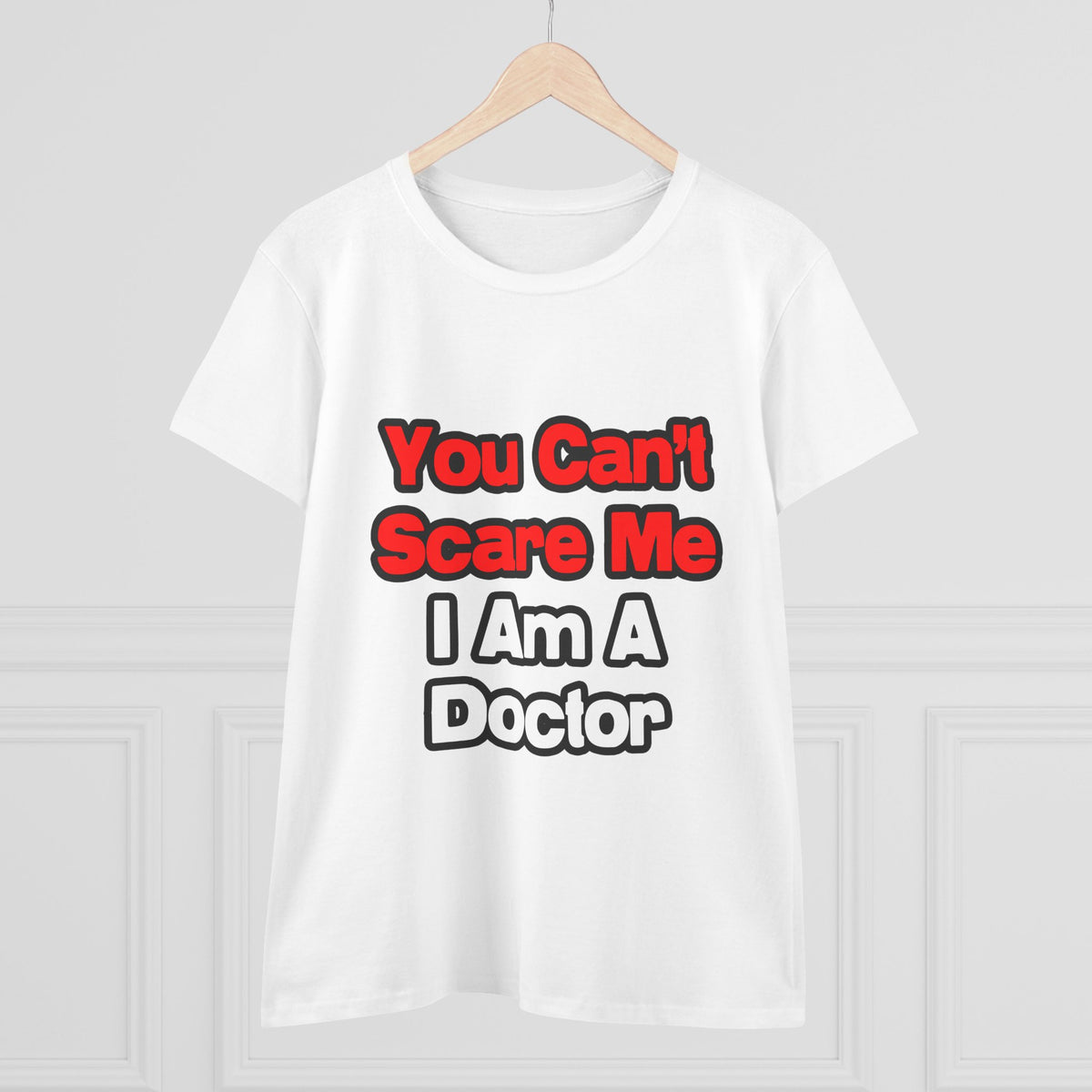 You Can't Scare Me...Doctor - Women's Midweight Cotton Tee