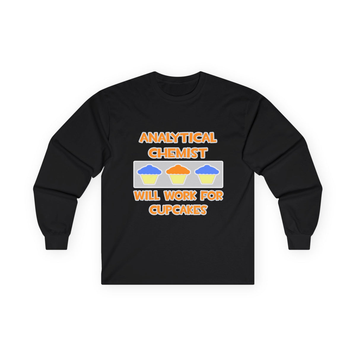 Analytical Chemist ... Will Work For Cupcakes - Unisex Ultra Cotton Long Sleeve Tee