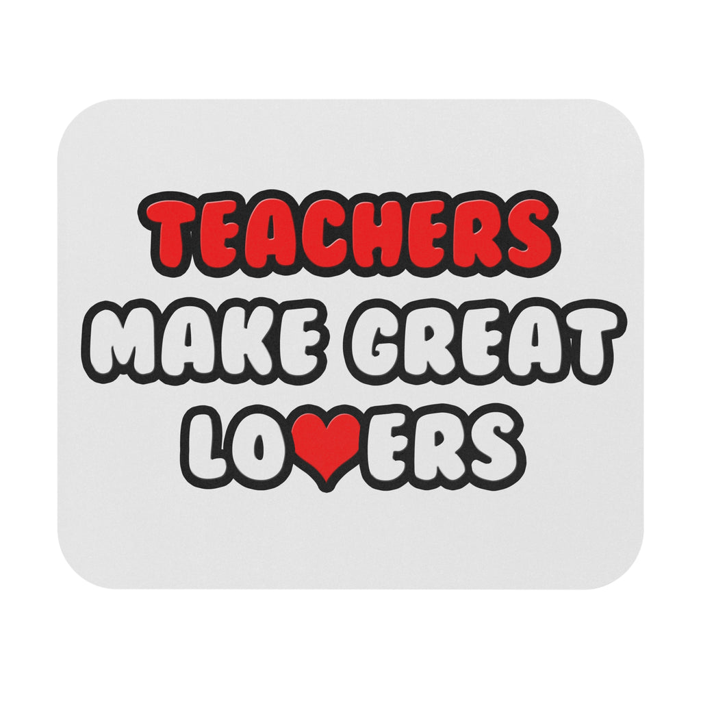 Teachers Make Great Lovers - Mouse Pad (Rectangle)