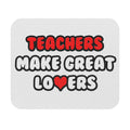 Teachers Make Great Lovers - Mouse Pad (Rectangle)