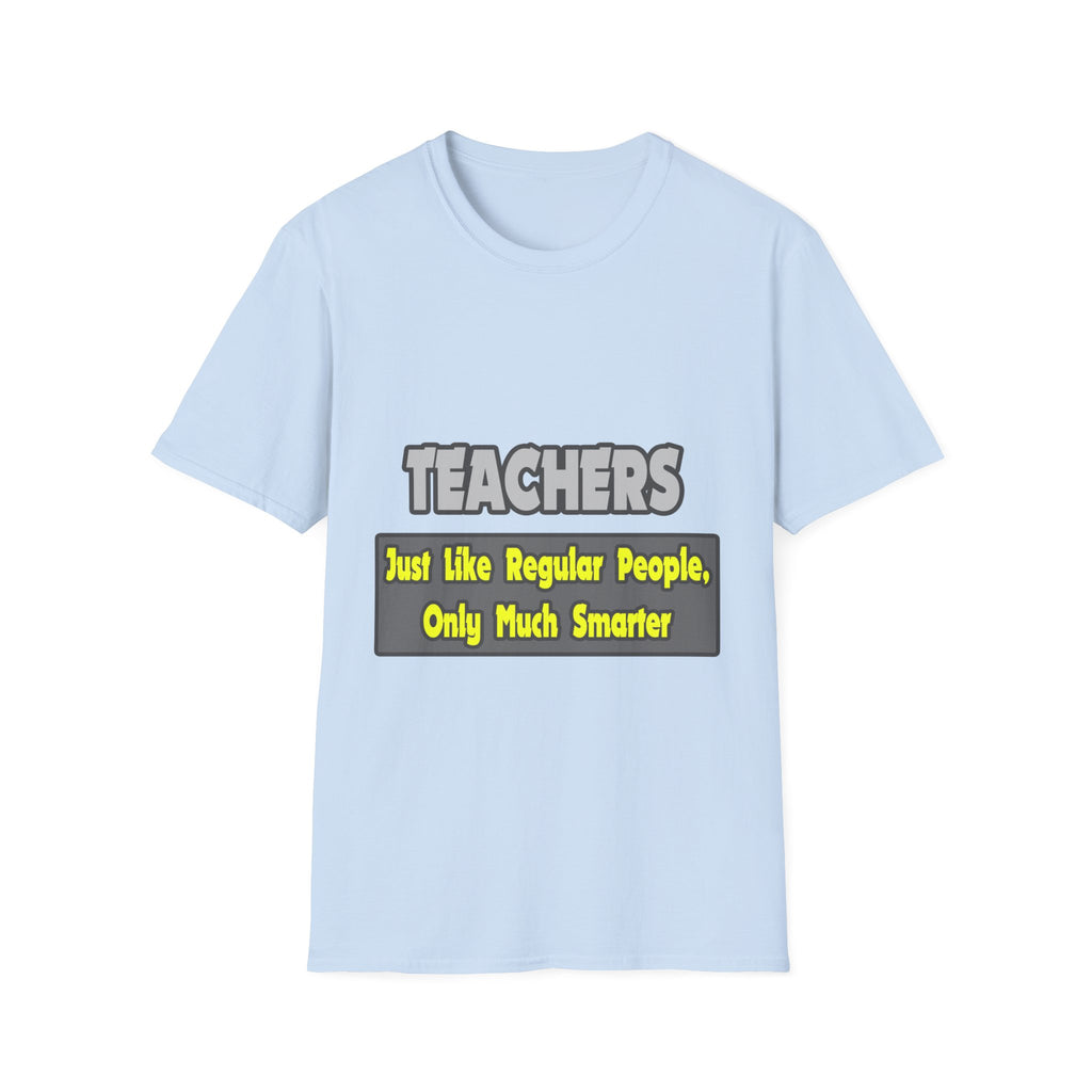 Teachers...Smarter - Unisex Softstyle T-Shirt