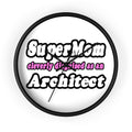 SuperMom...Architect - Wall Clock