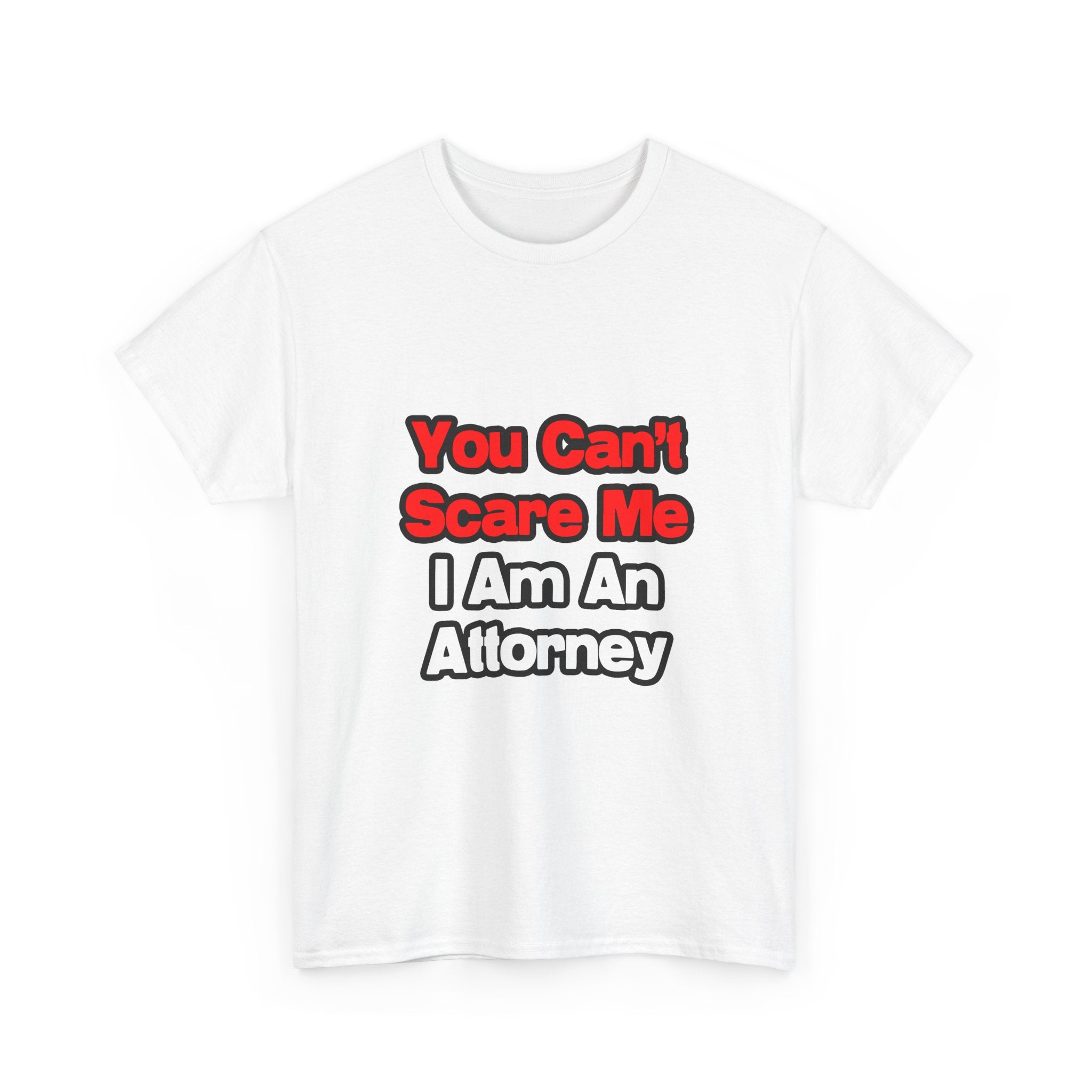 You Can't Scare Me...Attorney - Unisex Heavy Cotton Tee