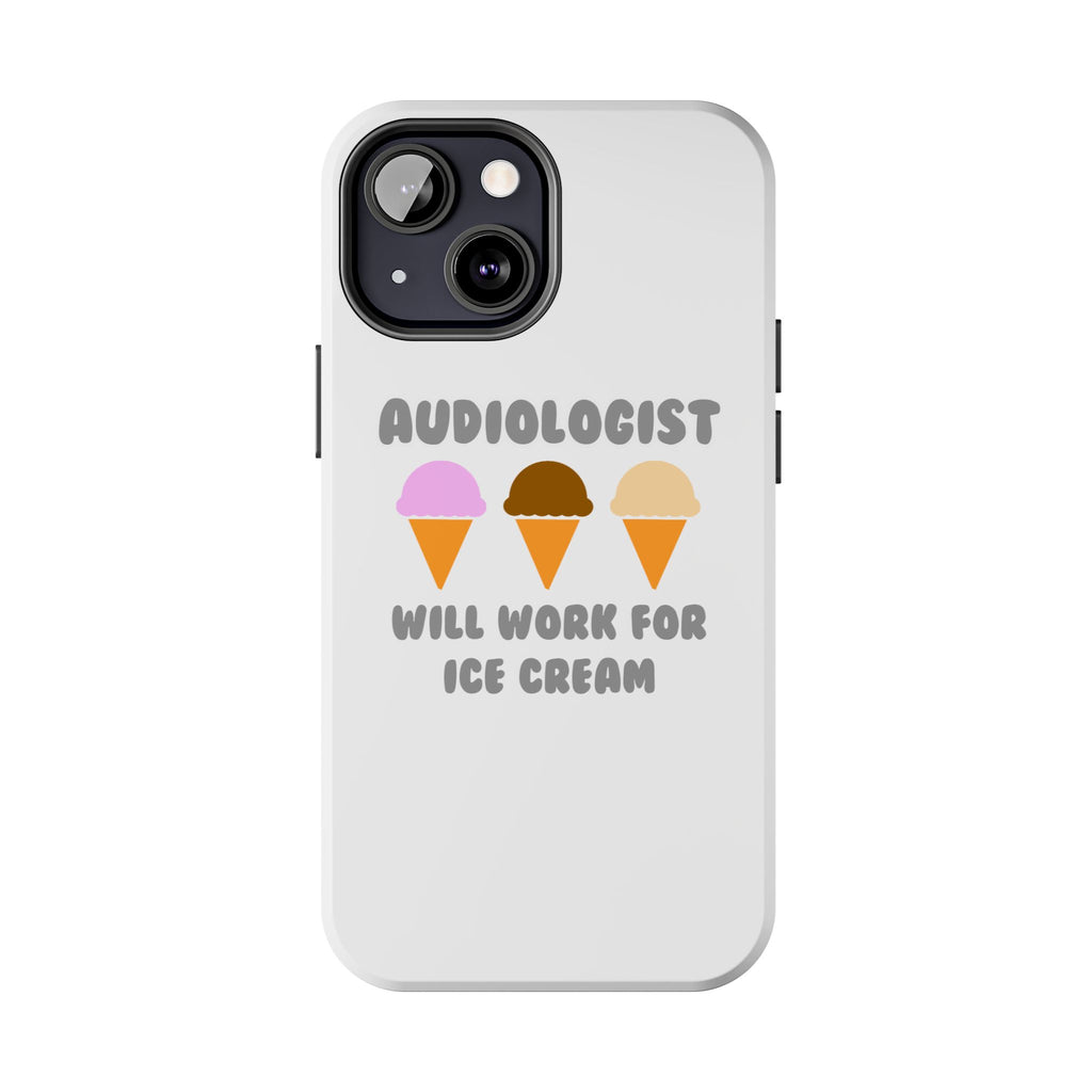 Audiologist ... Will Work For Ice Cream - Tough Phone Cases