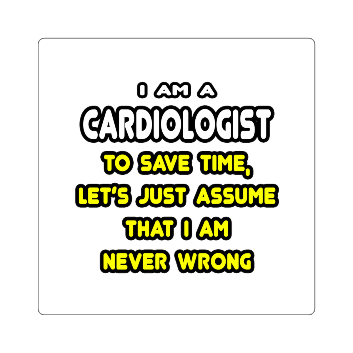Funny Cardiologist T Shirts and Gifts - Square Stickers