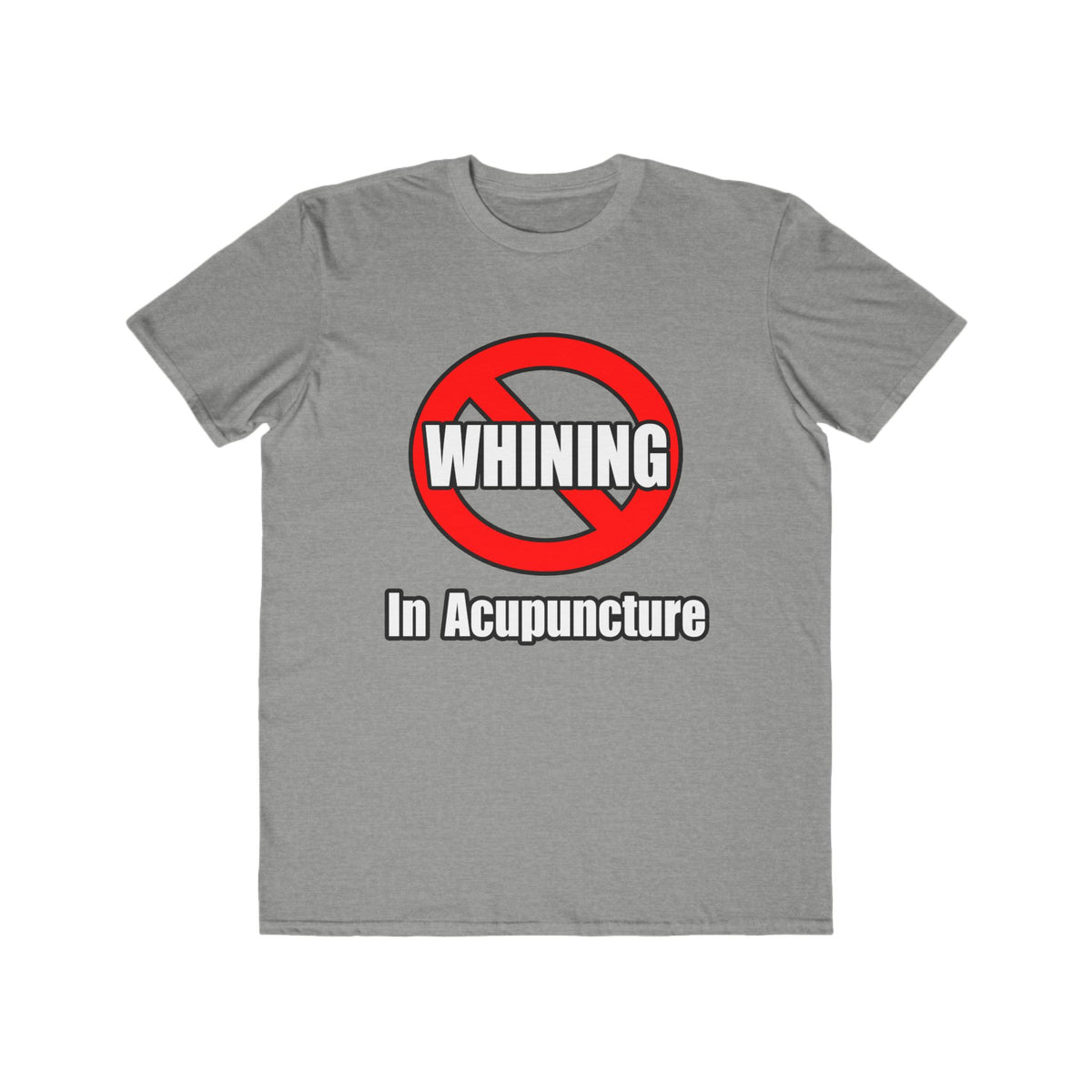 No Whining In Acupuncture - Men's Lightweight Fashion Tee