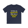 Everyday's An Adventure...Pediatric Nurse - Kids Softstyle Tee