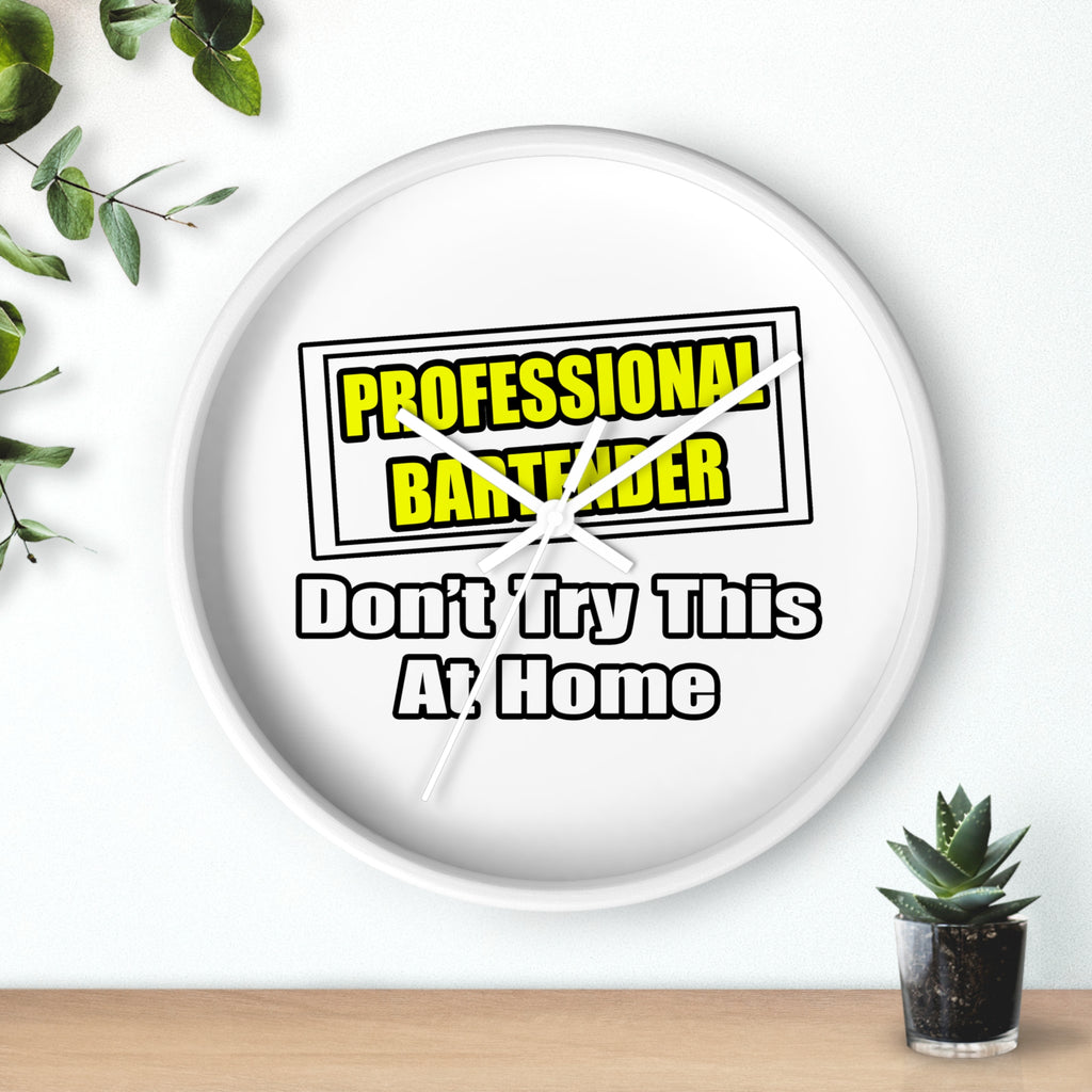 Professional Bartender...Don't Try This At Home - Wall Clock