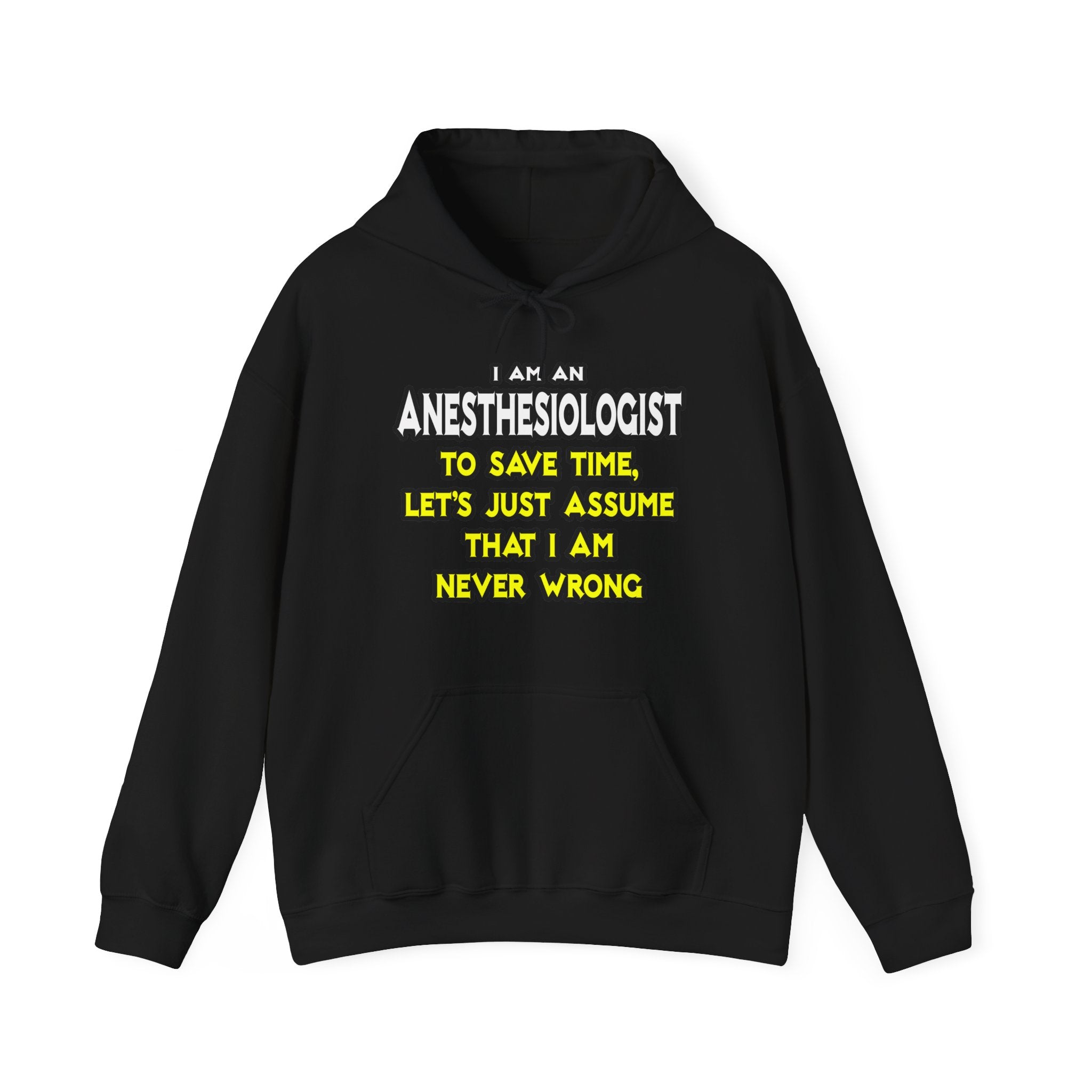 Anesthesiologist...Assume I Am Never Wrong - Unisex Heavy Blend™ Hooded Sweatshirt
