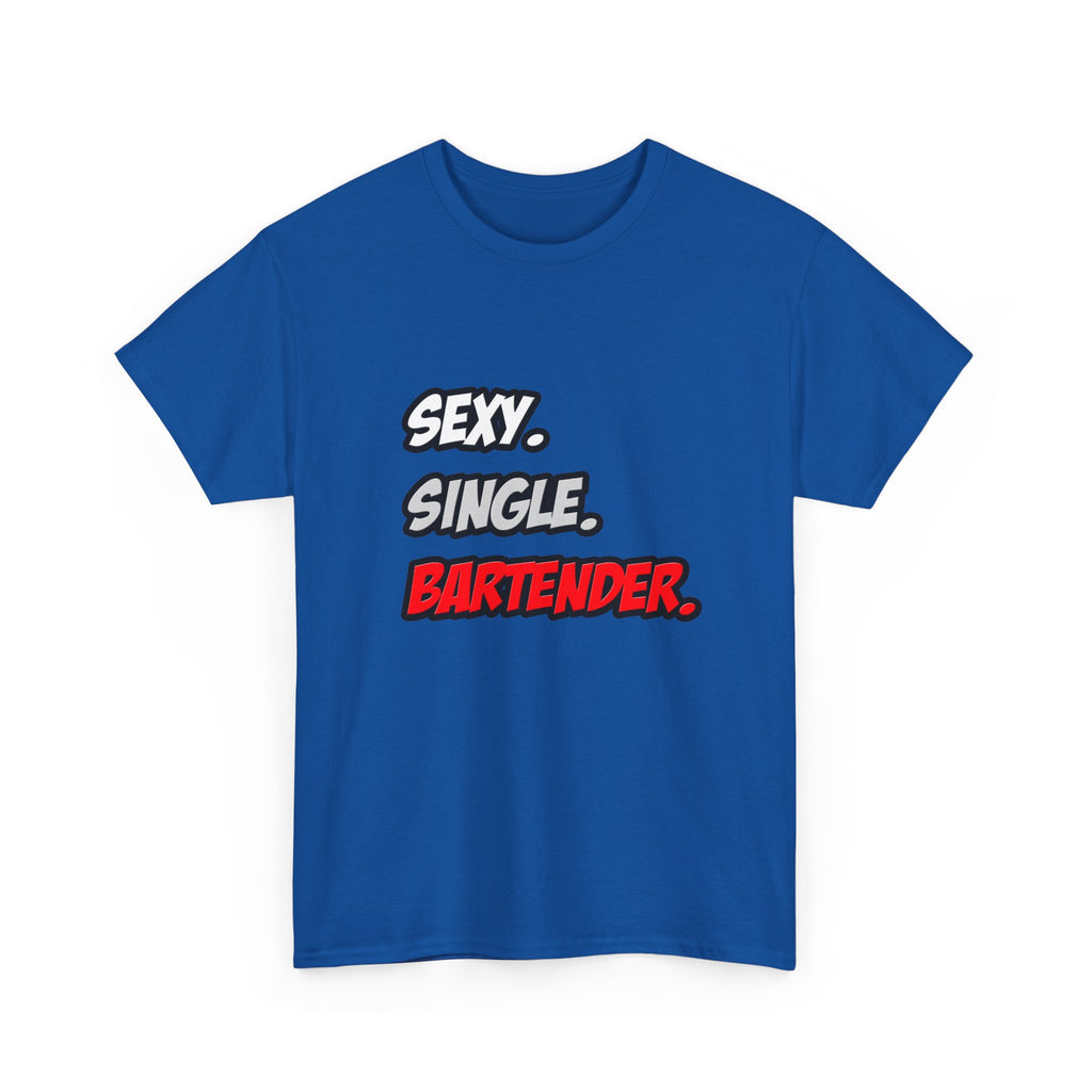 Sexy. Single. Bartender - Unisex Heavy Cotton Tee