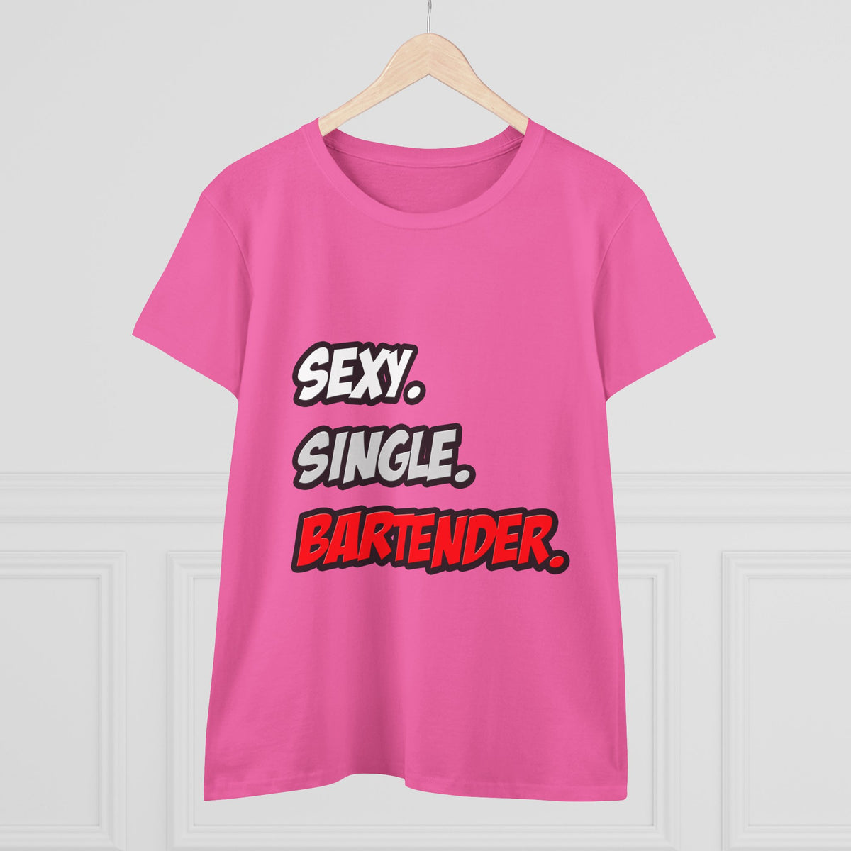 Sexy. Single. Bartender - Women's Midweight Cotton Tee