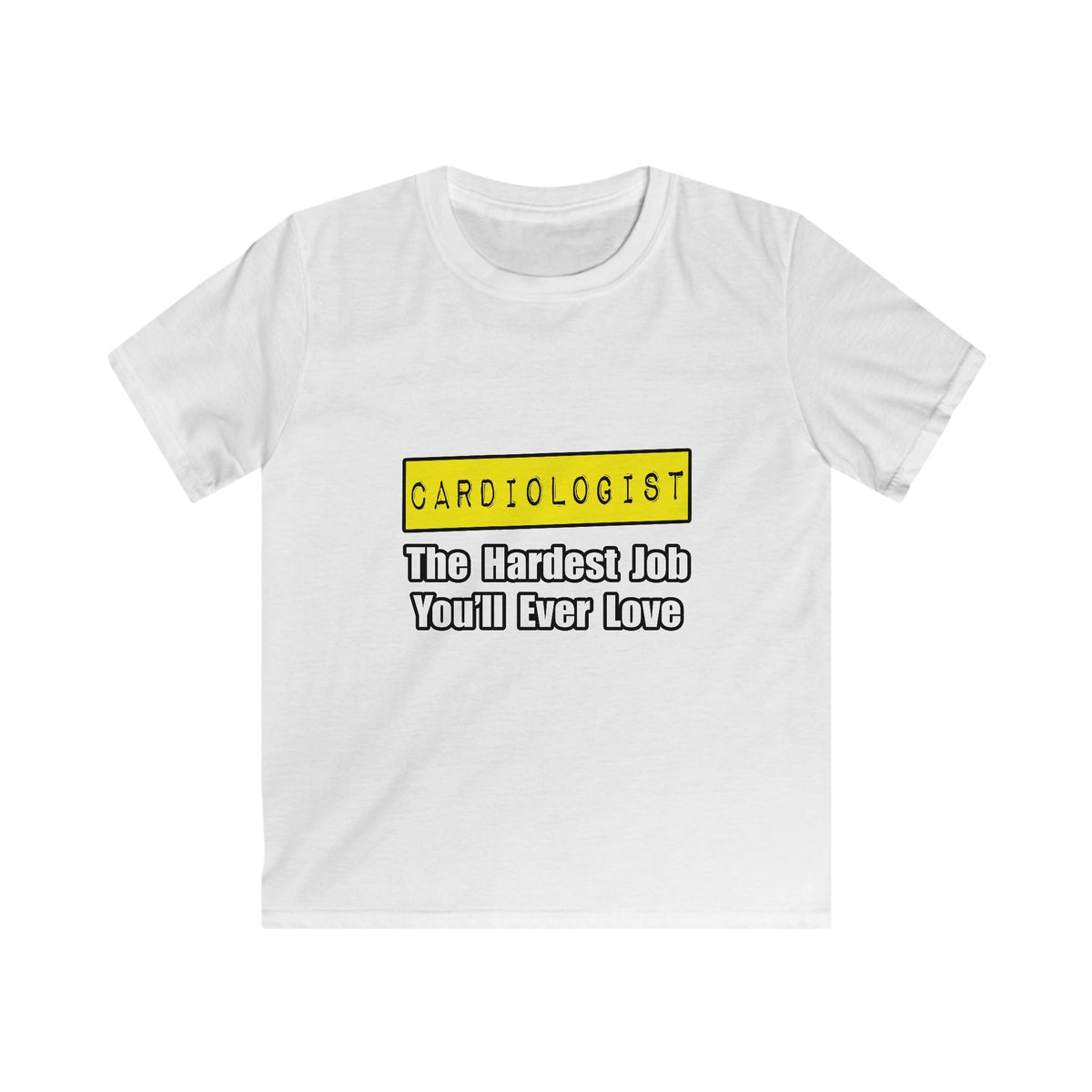 Cardiologist...Hardest Job You'll Ever Love - Kids Softstyle Tee