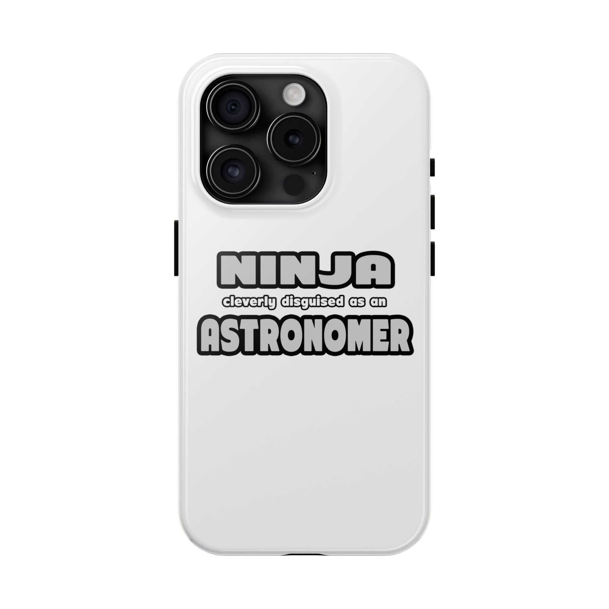 Ninja Cleverly Disguised As An Astronomer - Tough Phone Cases