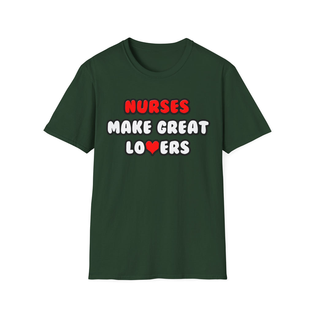 Nurses Make Great Lovers - Unisex Softstyle T-Shirt
