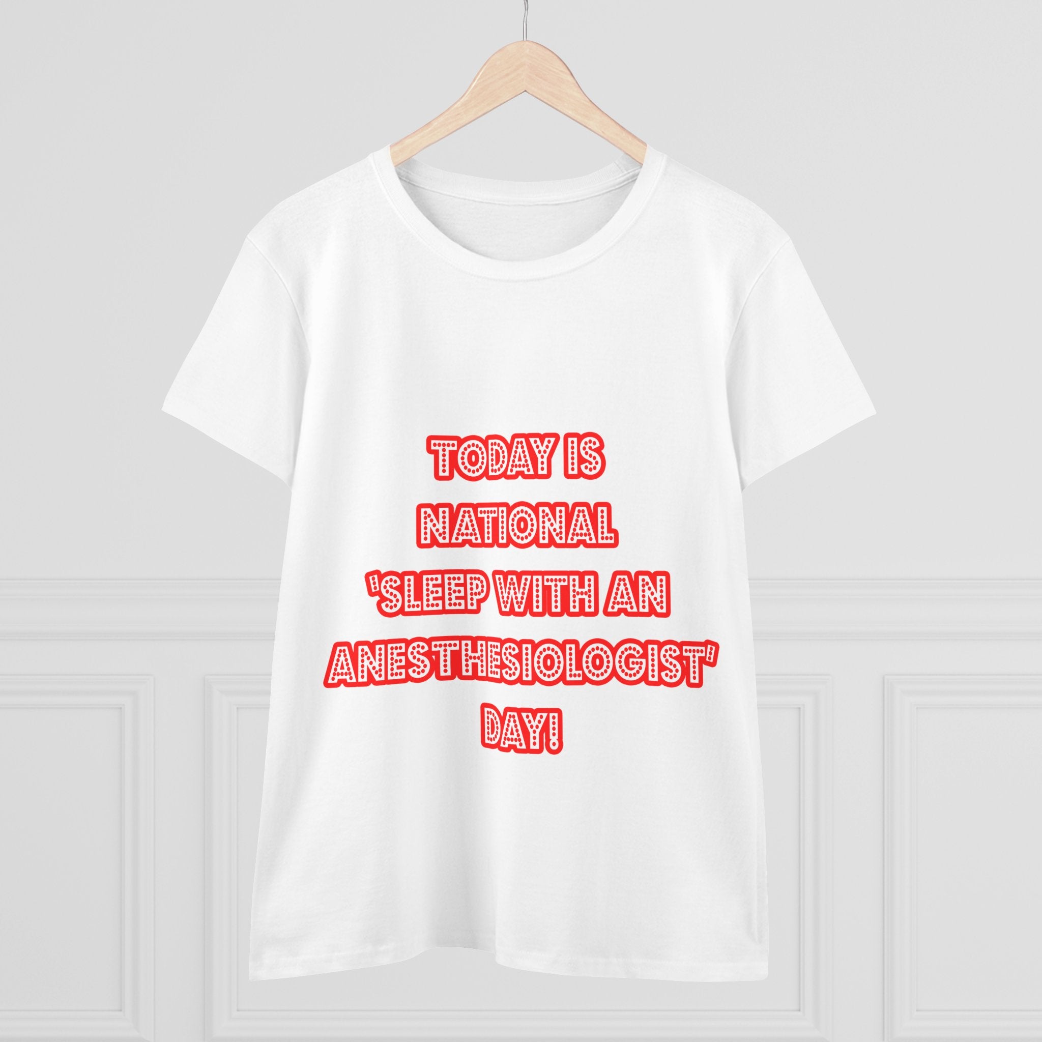 National 'Sleep With an Anesthesiologist' Day - Women's Midweight Cotton Tee