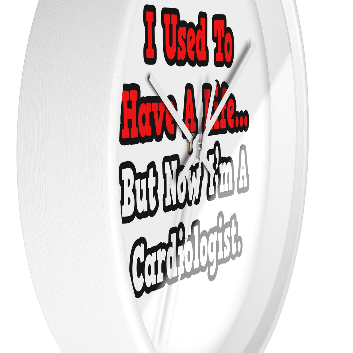 I Used to Have a Life...Cardiologist - Wall Clock