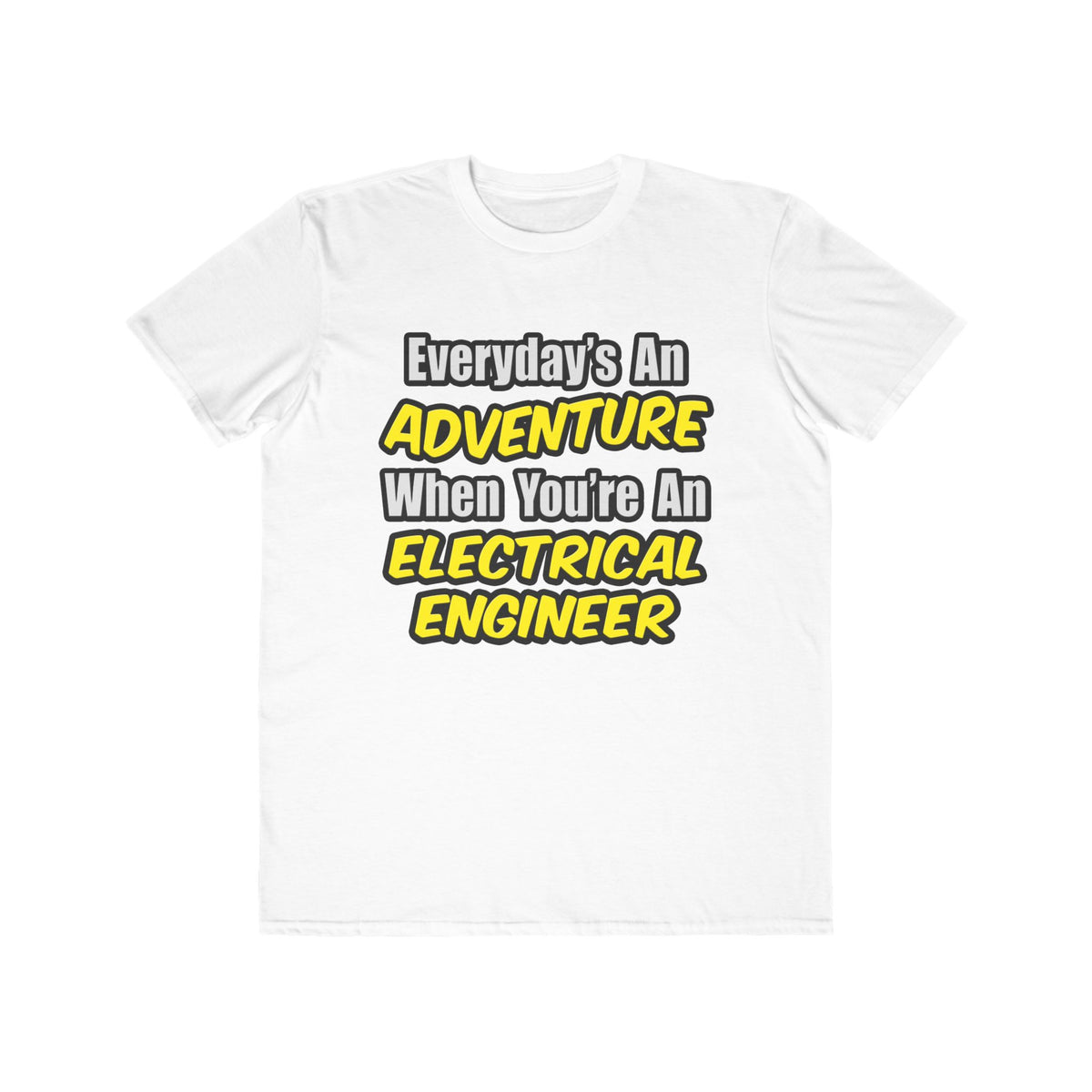 Everyday's An Adventure...Electrical Engineer - Men's Lightweight Fashion Tee