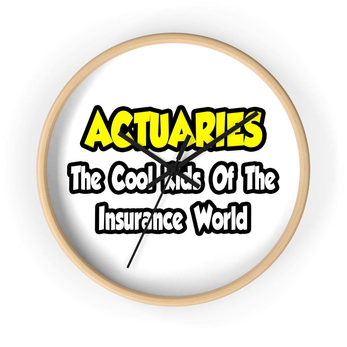 Actuaries...Cool Kids of Insurance World - Wall Clock