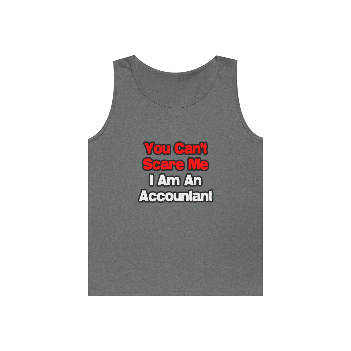 You Can't Scare Me...Accountant - Unisex Heavy Cotton Tank Top