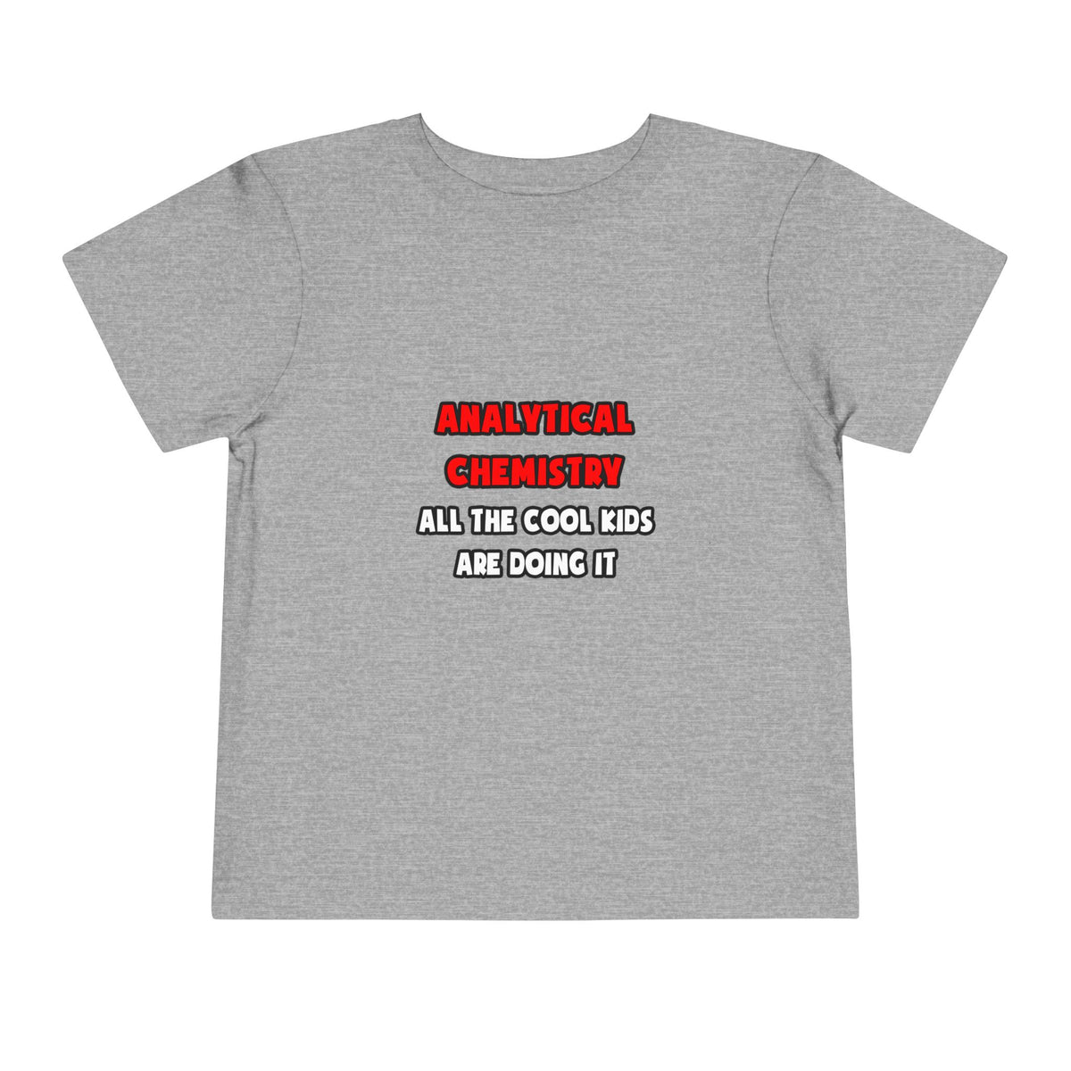 Funny Analytical Chemist Shirts - Toddler Short Sleeve Tee