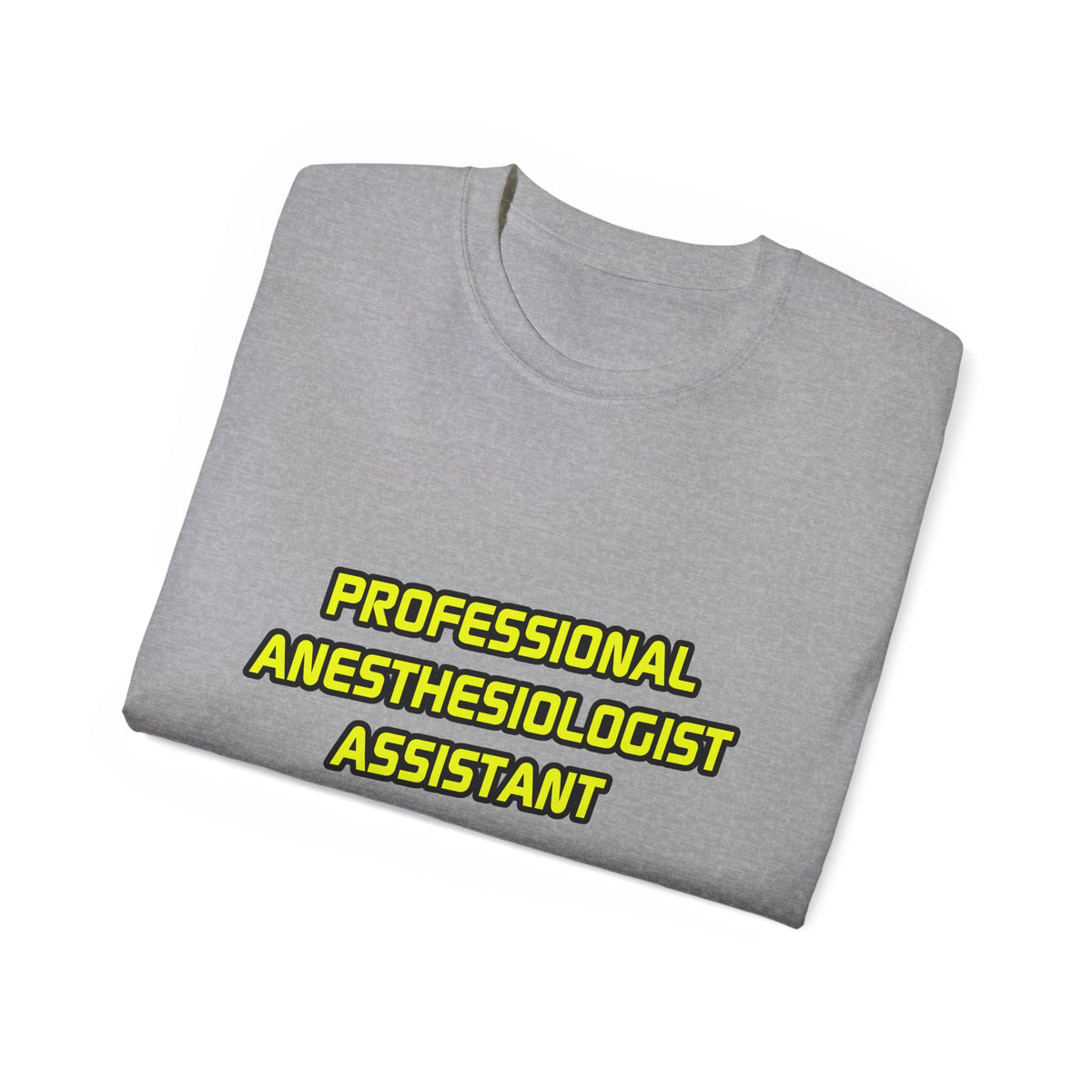 Professional Anesthesiologist Assistant .. Joke - Unisex Ultra Cotton Tee