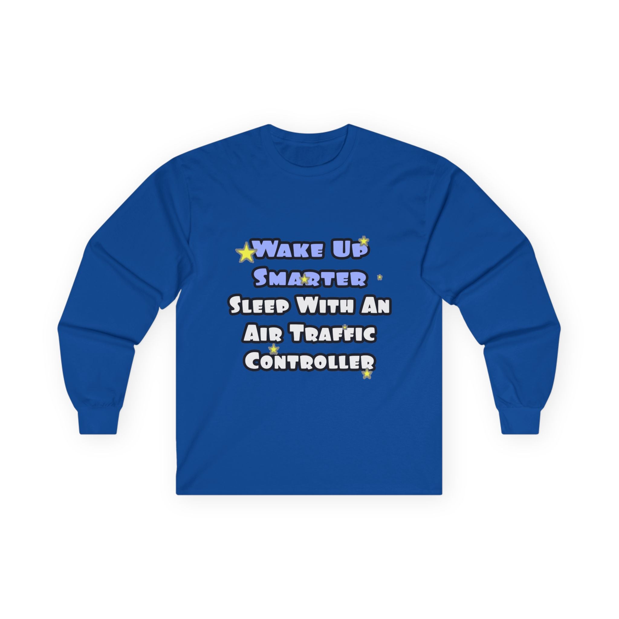 Wake Up Smarter...Sleep With an Air Traffic Controller - Unisex Ultra Cotton Long Sleeve Tee