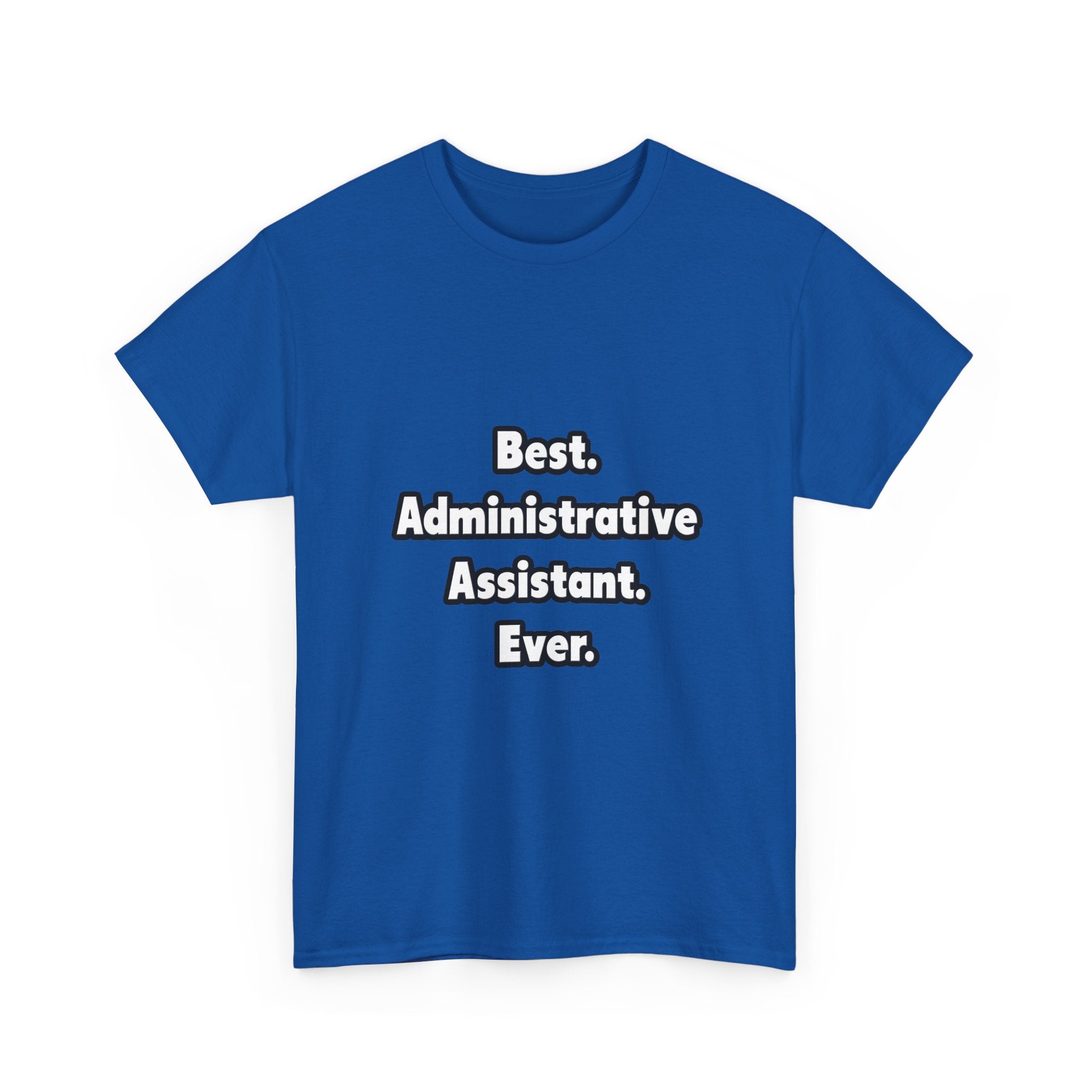 Best. Administrative Assistant. Ever - Unisex Heavy Cotton Tee