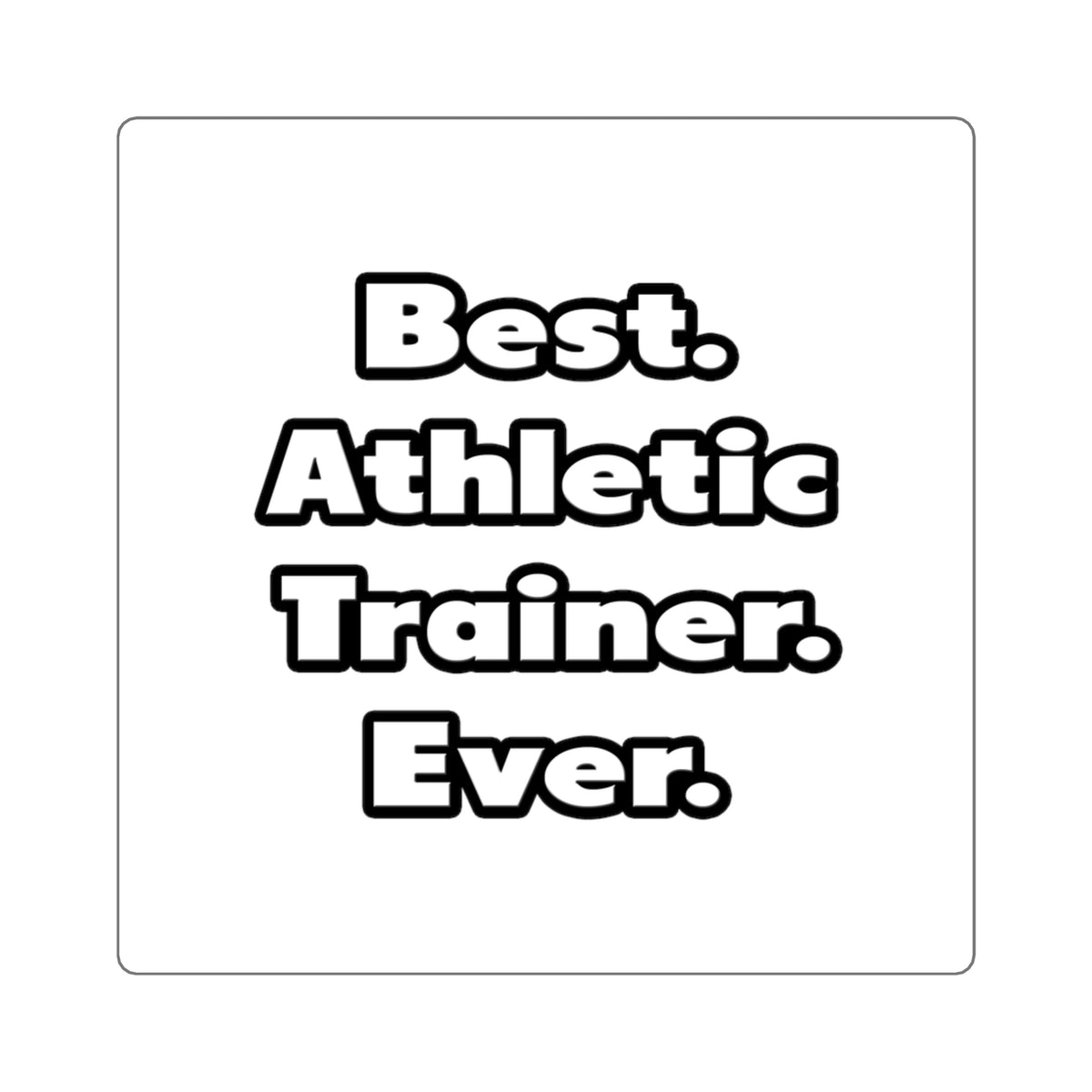 Best. Athletic Trainer. Ever - Square Stickers