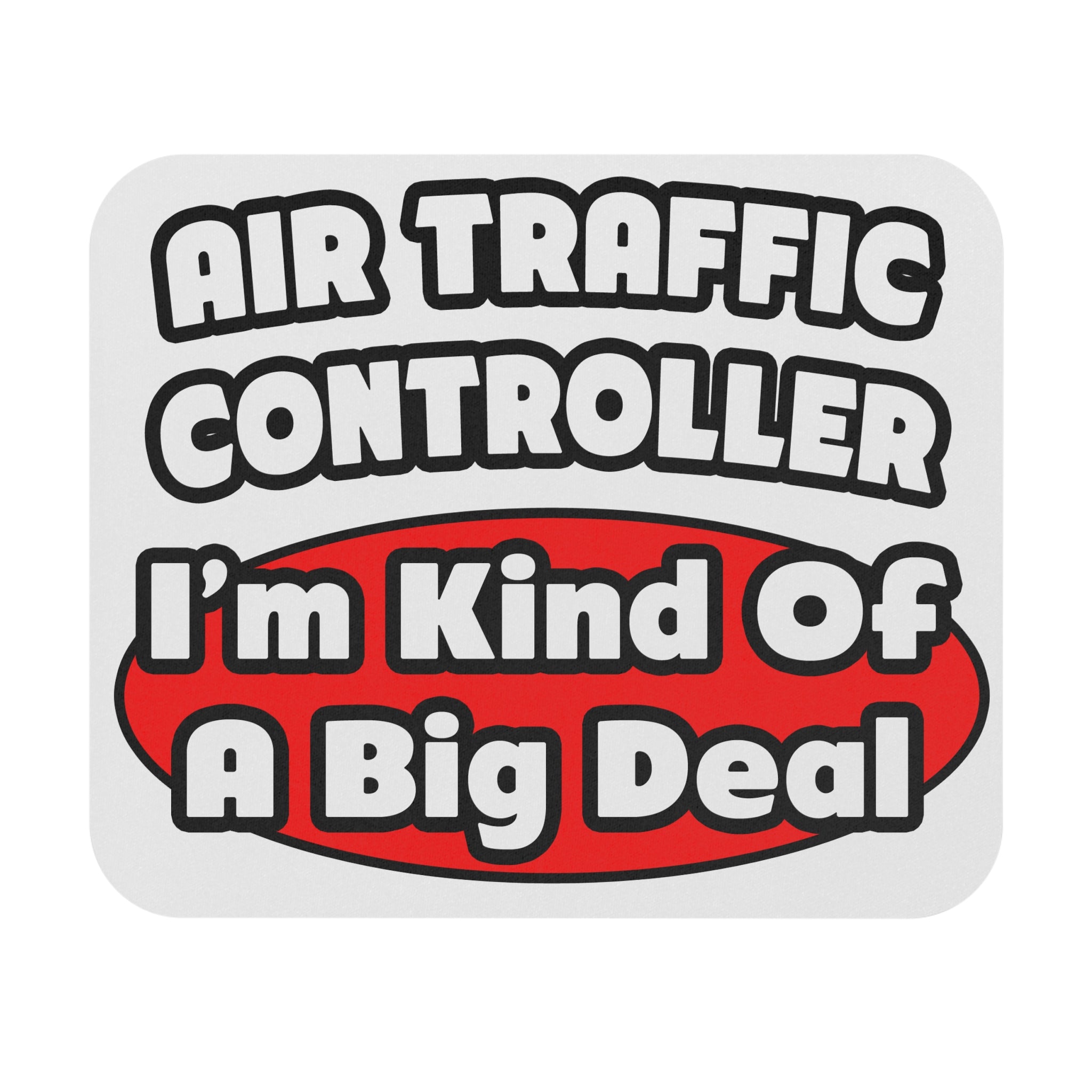 Air Traffic Controller...Big Deal - Mouse Pad (Rectangle)