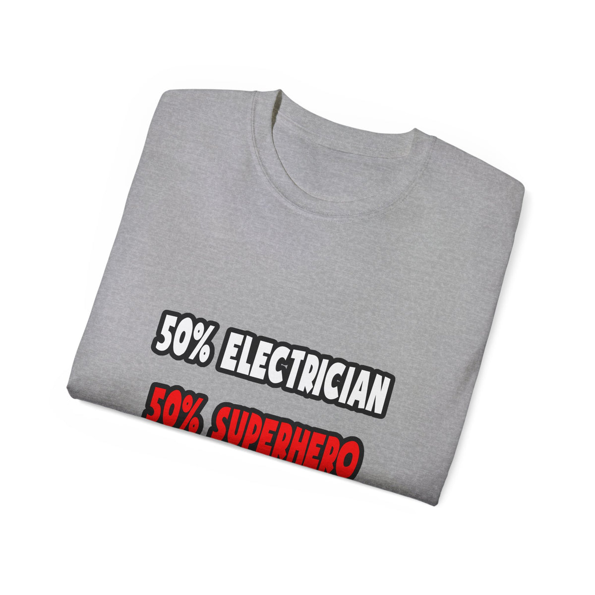 Half Electrician ... Half Superhero - Unisex Ultra Cotton Tee
