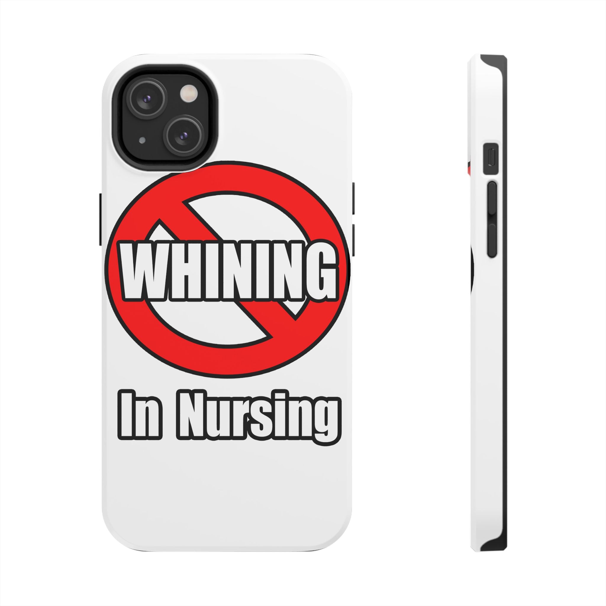 No Whining In Nursing - Tough Phone Cases