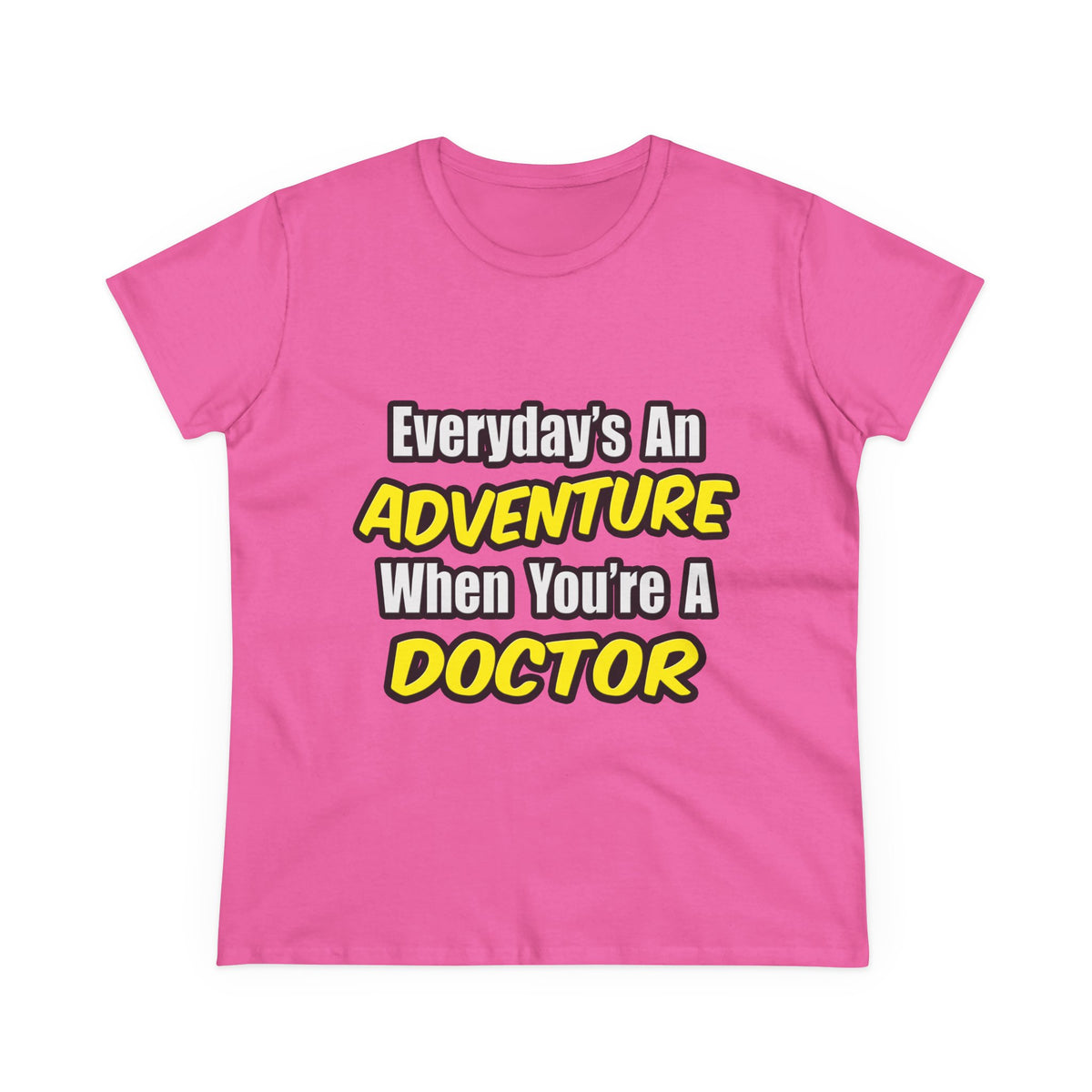 Everyday's An Adventure...Doctor - Women's Midweight Cotton Tee