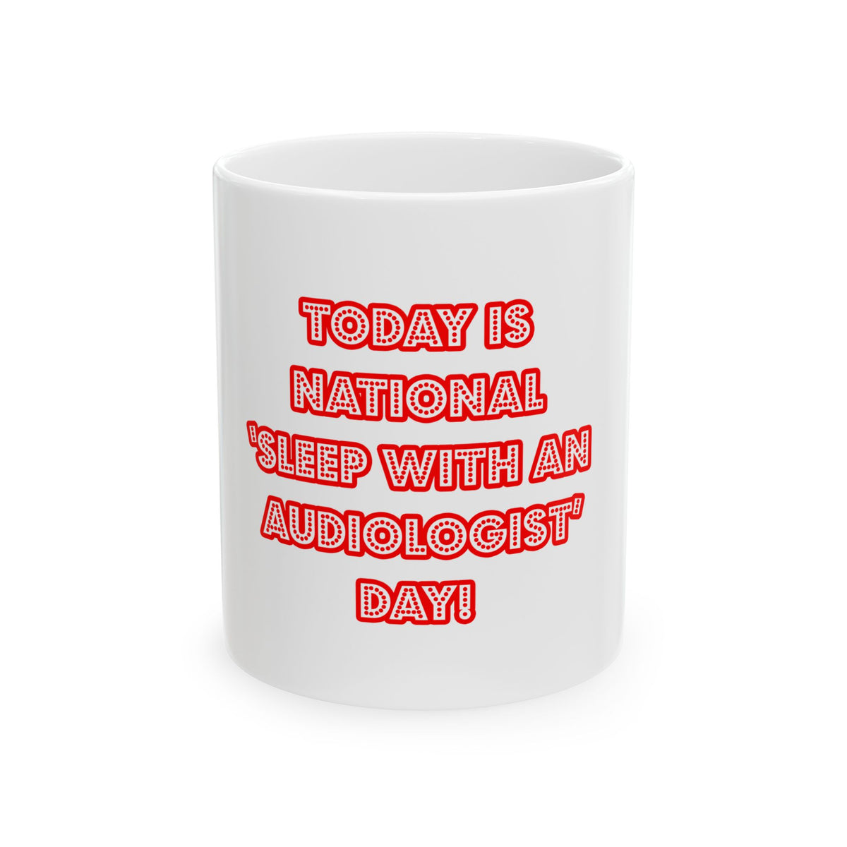 National 'Sleep With an Audiologist' Day - Ceramic Mug, (11oz, 15oz)