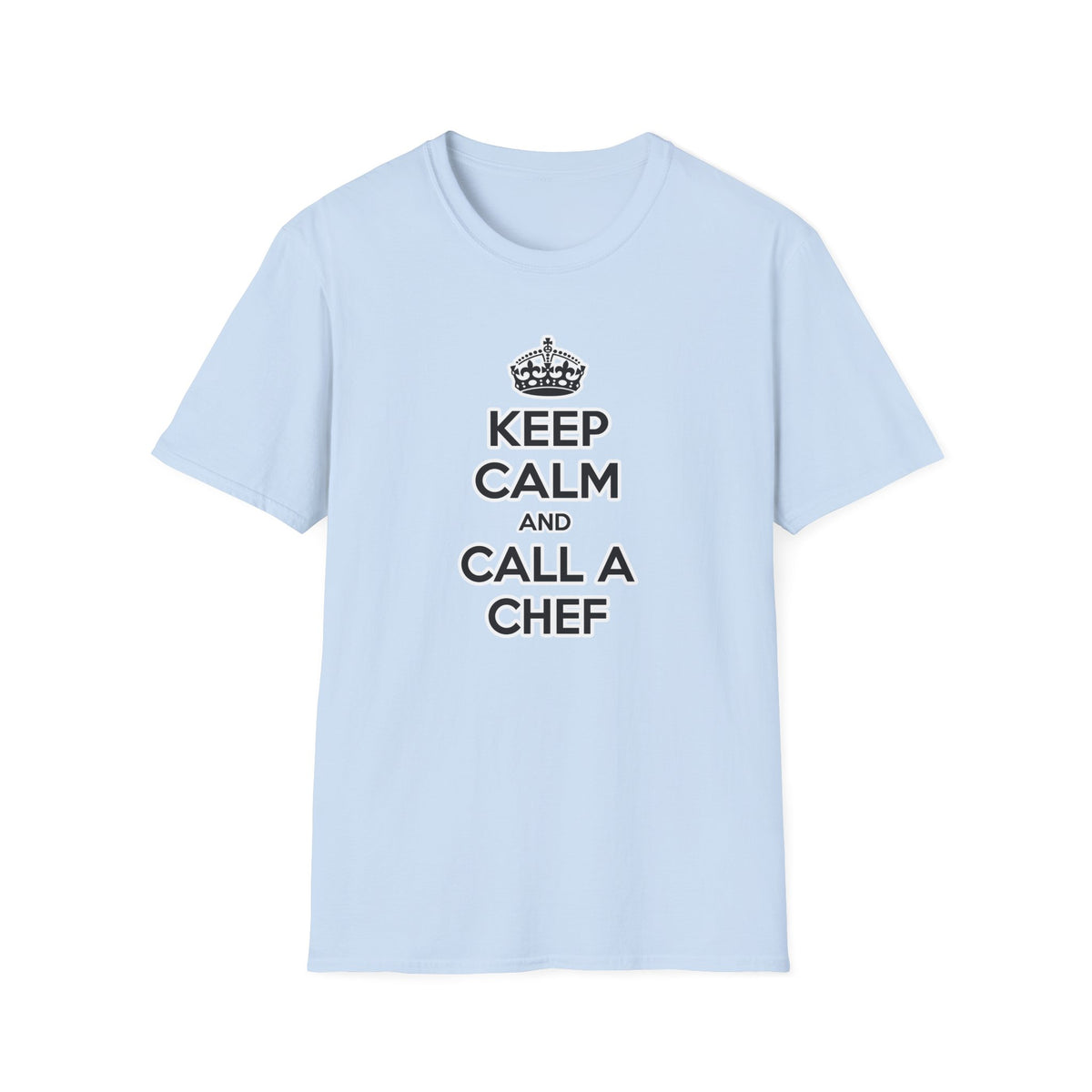 Keep Calm and Call a Chef - Unisex Softstyle T-Shirt