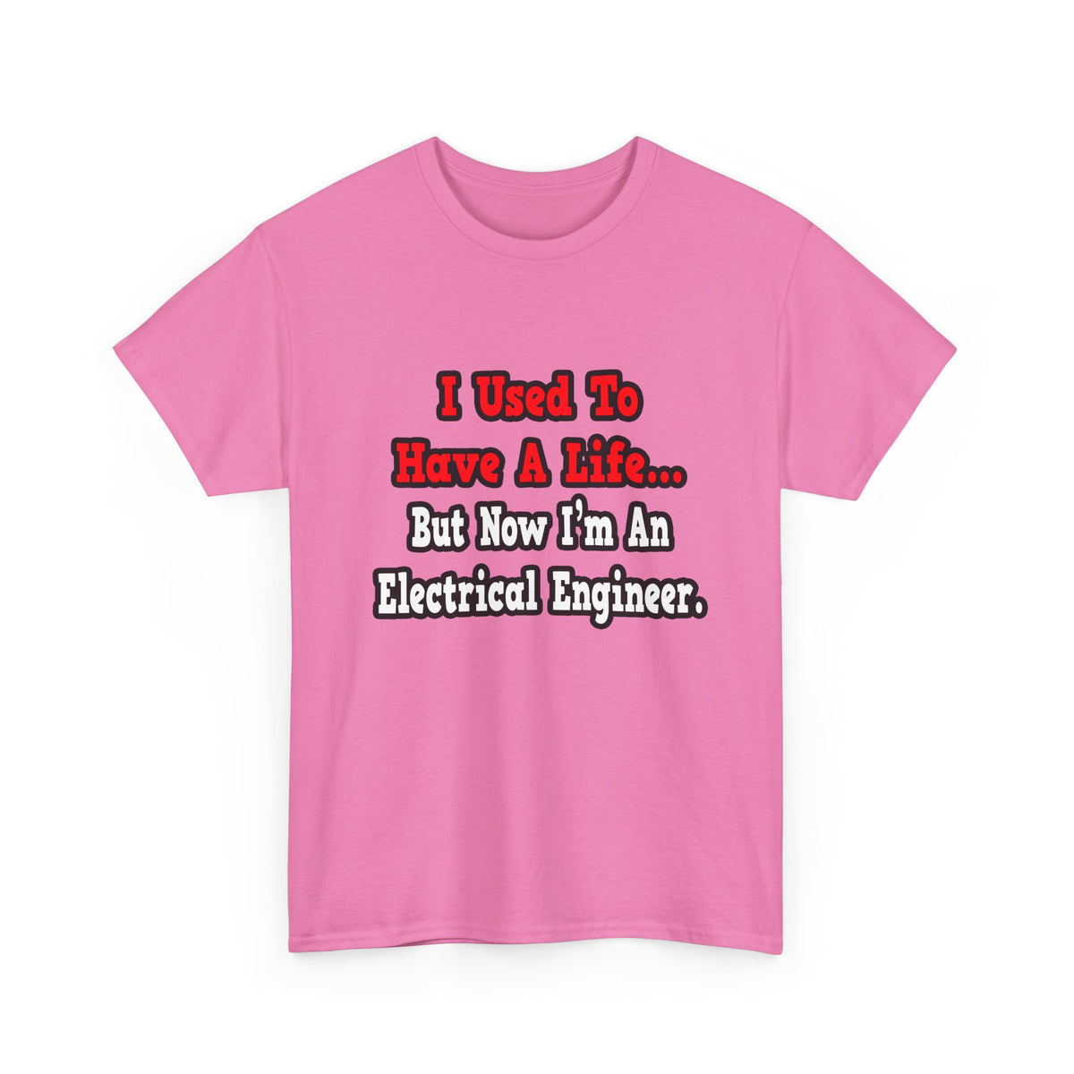 I Used to Have a Life...Electrical Engineer - Unisex Heavy Cotton Tee