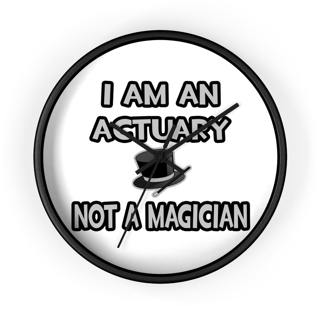 I Am An Actuary... Not A Magician - Wall Clock