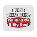 Nurse Anesthetist...Big Deal - Mouse Pad (Rectangle)