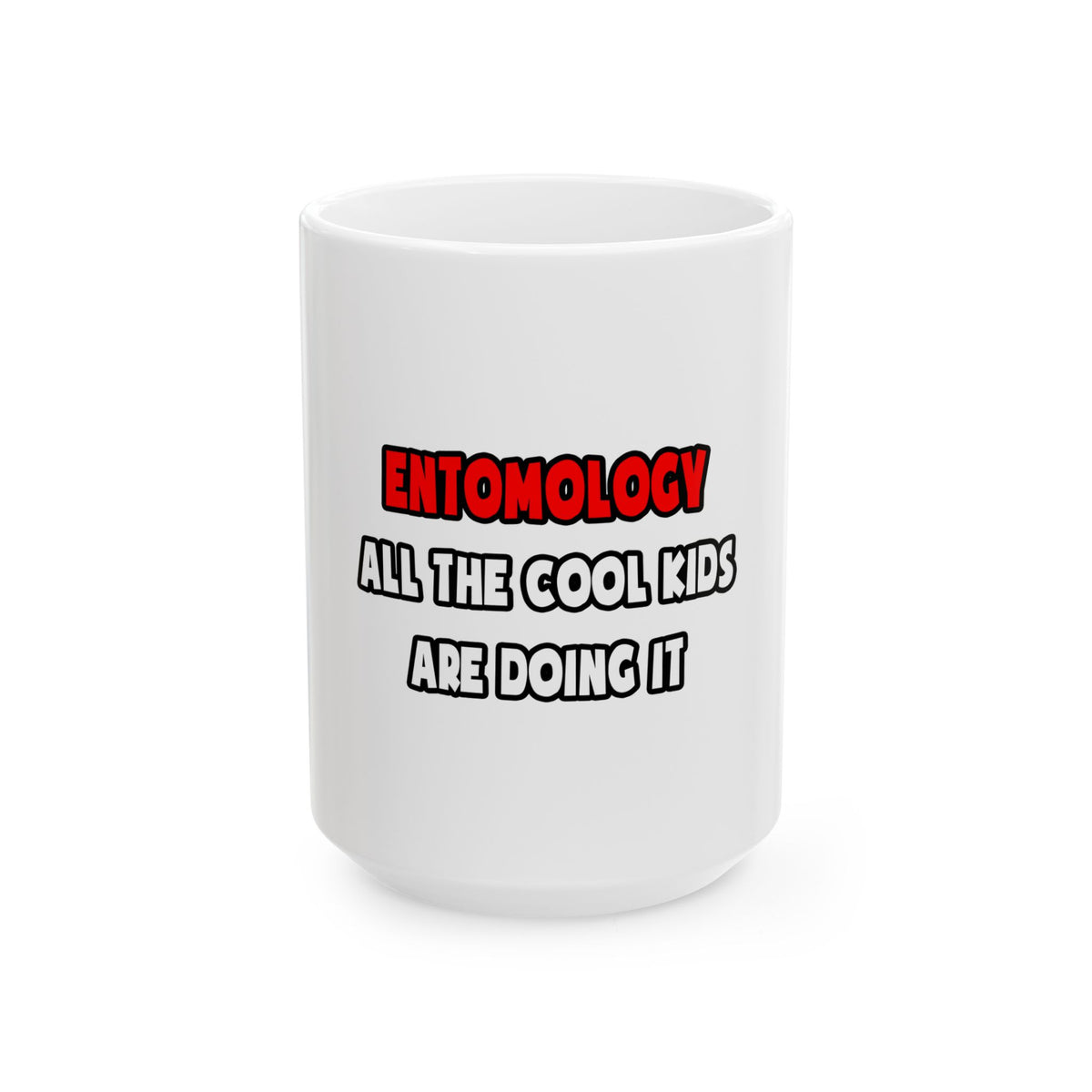 Funny Entomologist Shirts and Gifts - Ceramic Mug, (11oz, 15oz)