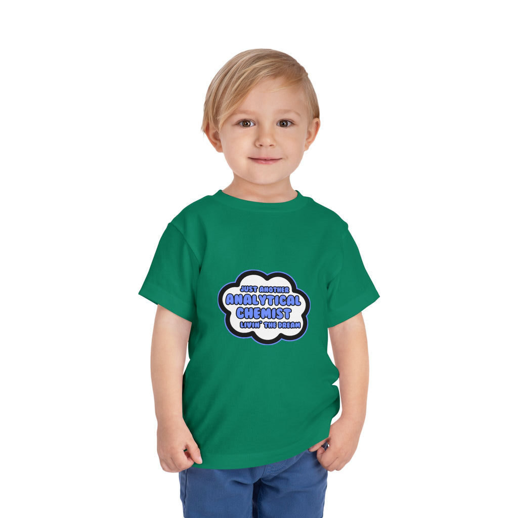 Analytical Chemist .. Livin' The Dream - Toddler Short Sleeve Tee