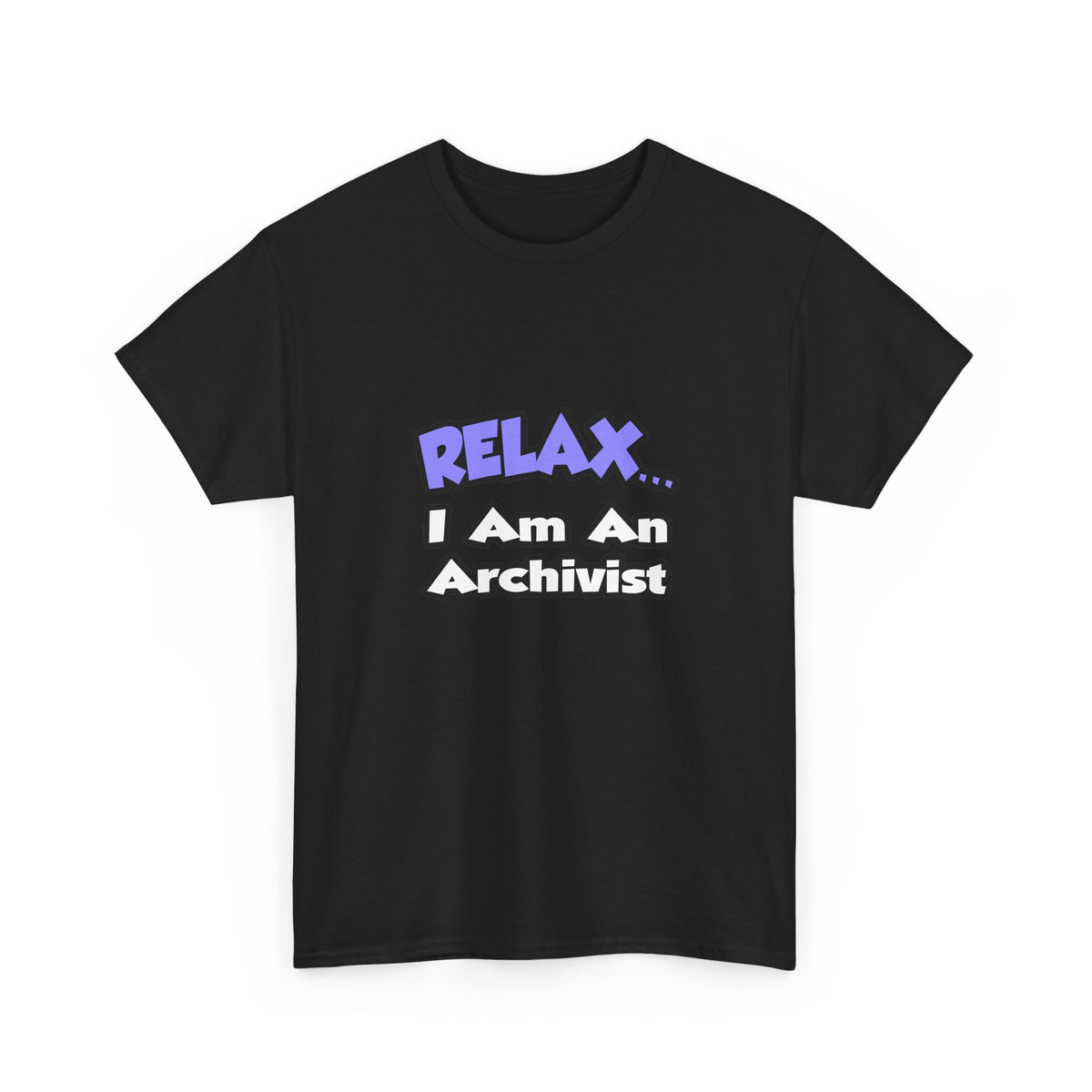 Relax ... I Am An Archivist - Unisex Heavy Cotton Tee