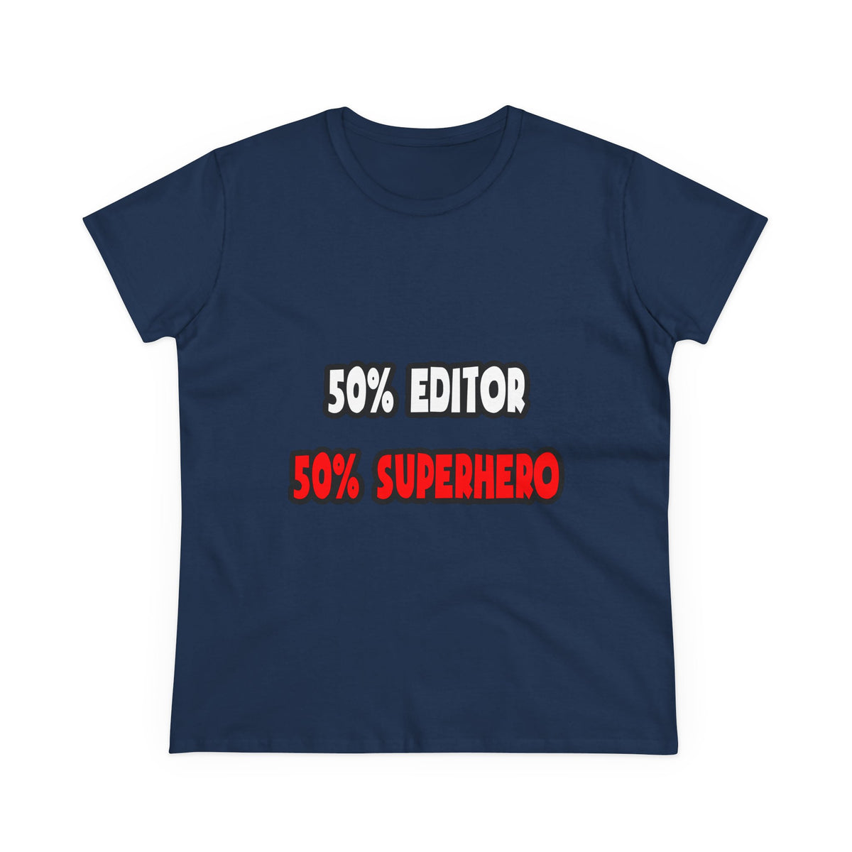 Half Editor ... Half Superhero - Women's Midweight Cotton Tee