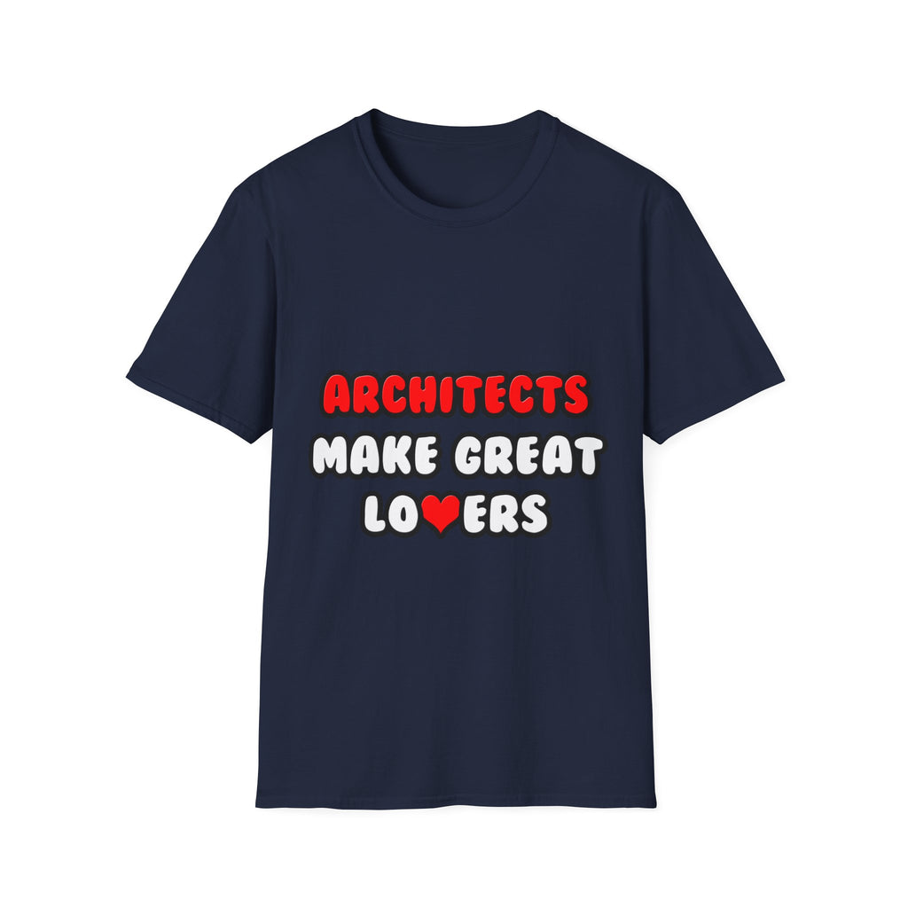 Architects Make Great Lovers - Unisex Softstyle T-Shirt
