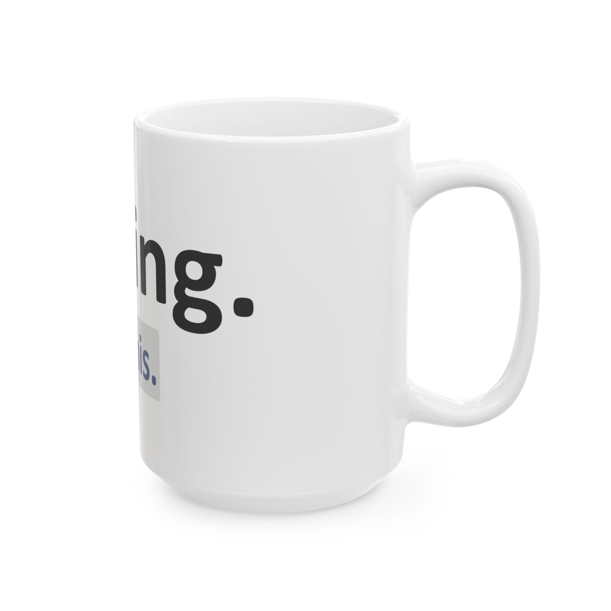 Nursing...I Like This - Ceramic Mug, (11oz, 15oz)
